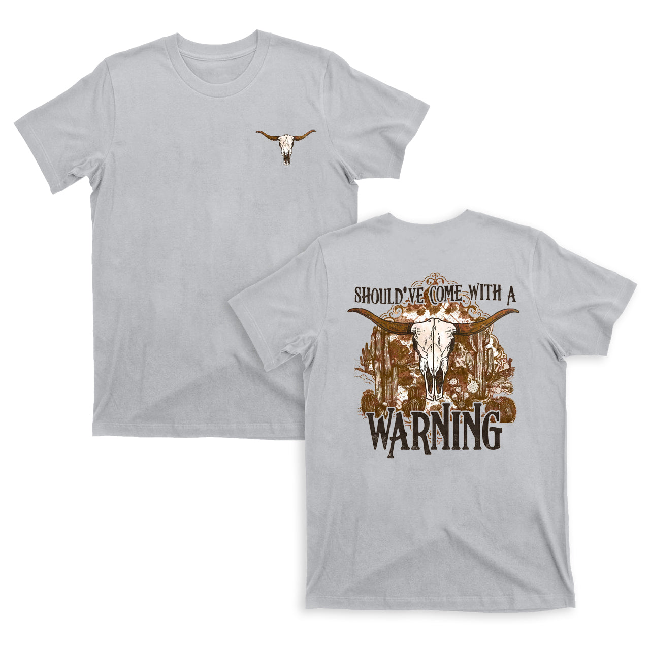 Should've Come With A Warning Cow Skull T-Shirt