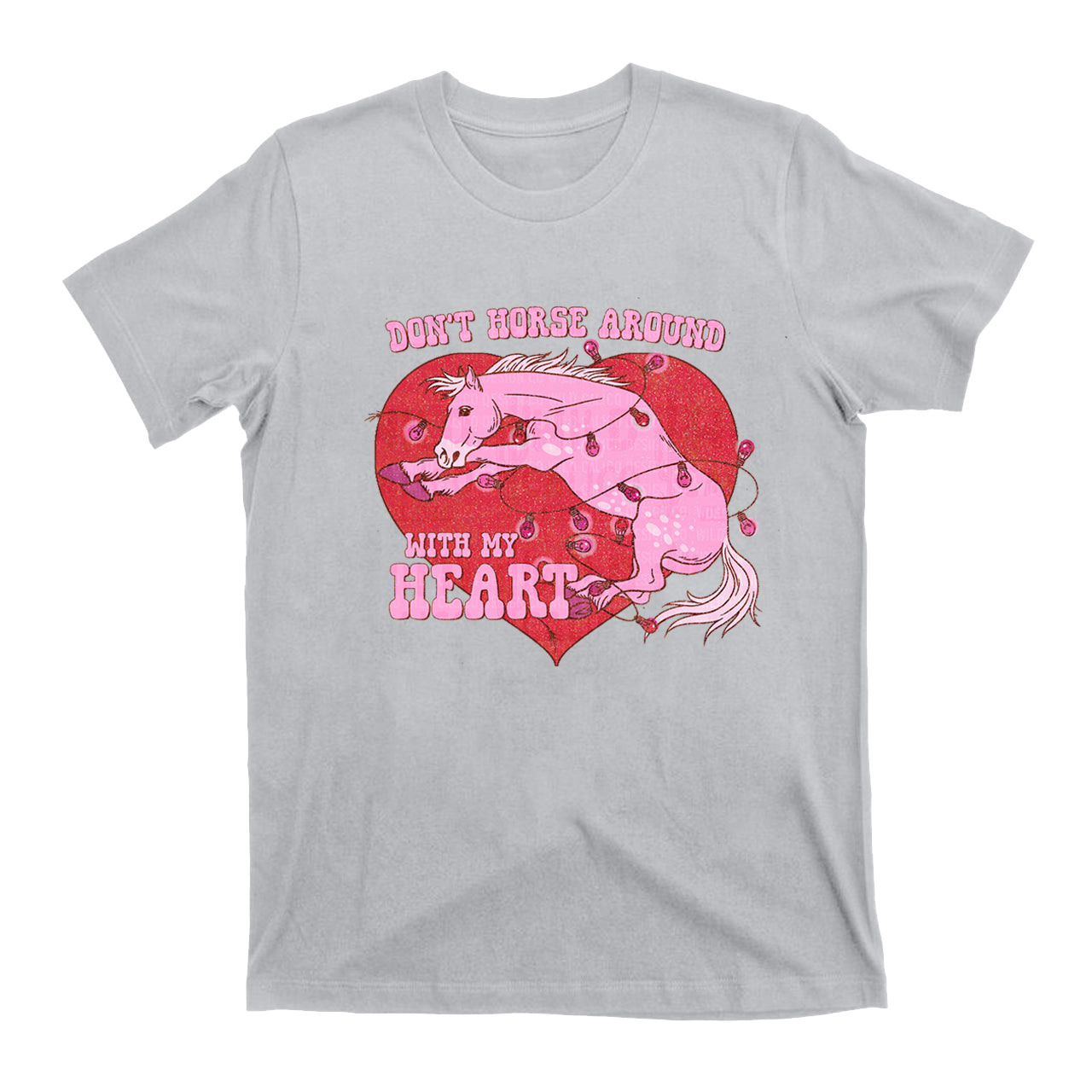 Don't Horse Around With My Heart Western Valentines T-Shirts