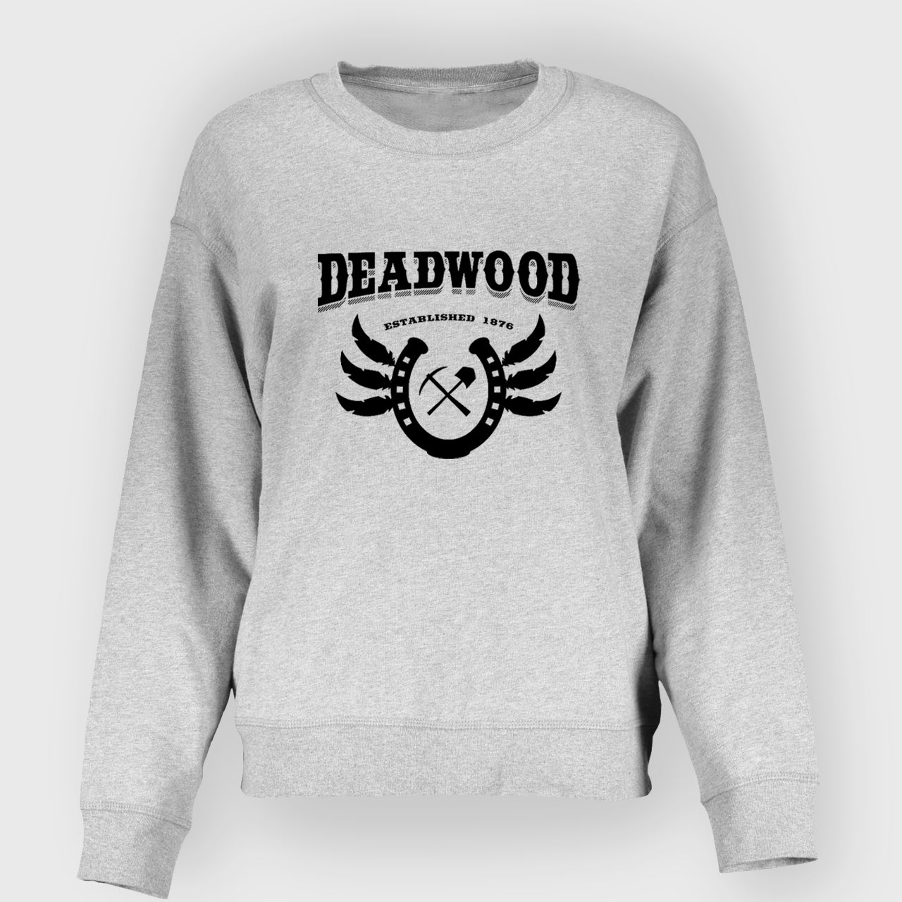 Deadwood. Established 1876 Sweatshirt