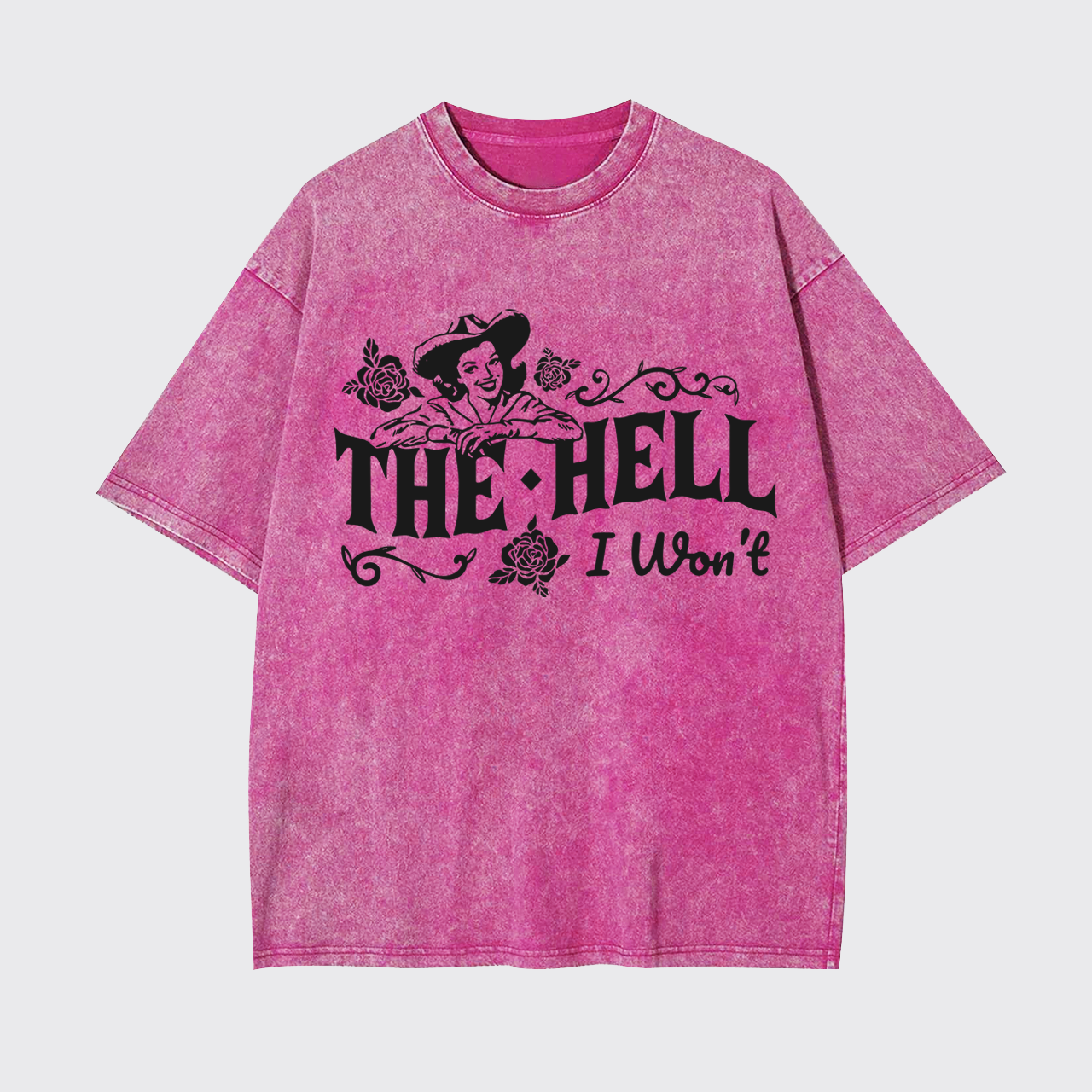The Hell I Won't Cowgirl Garment-dye Tees
