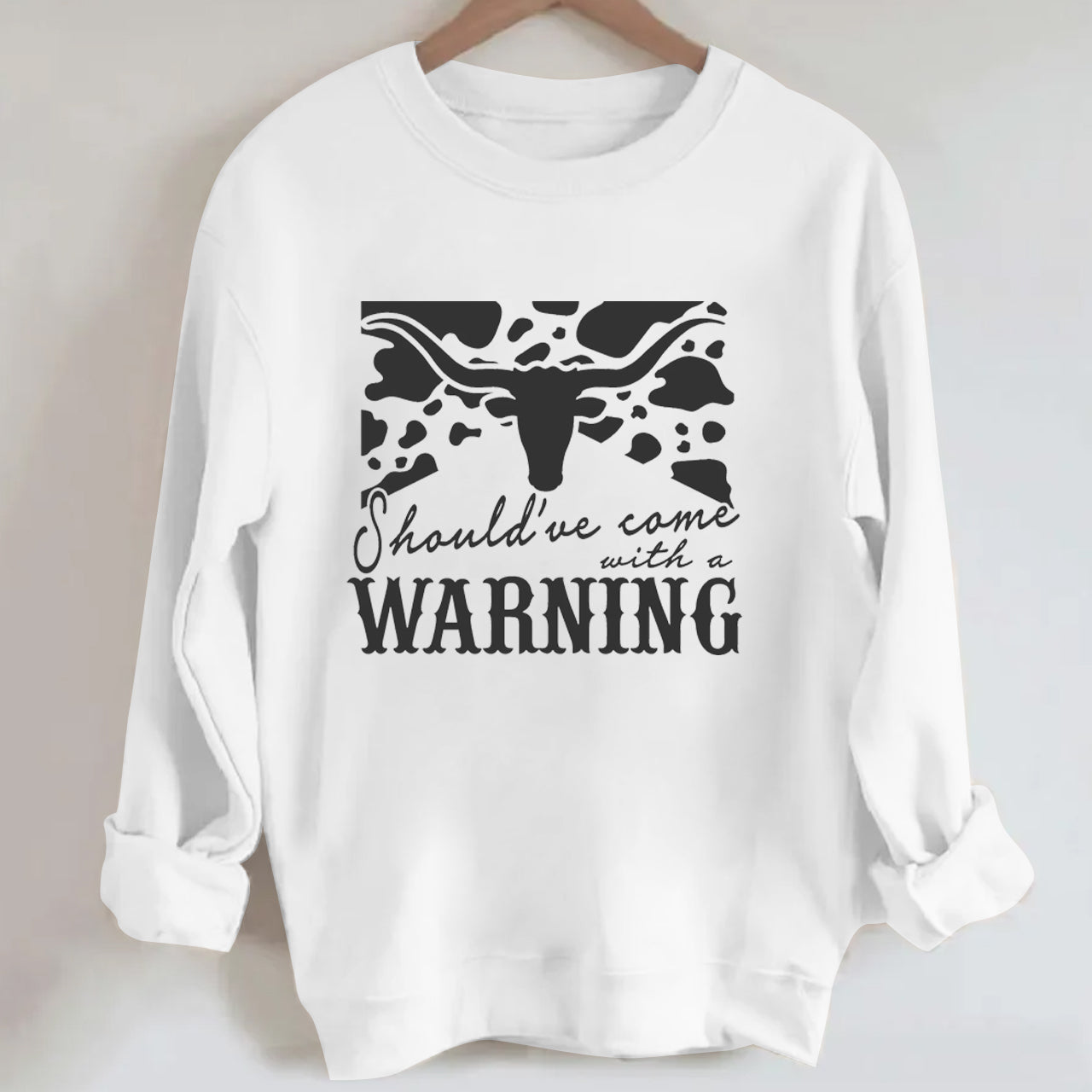 Cowboy Should have come with a Warning.jpg Sweatshirt