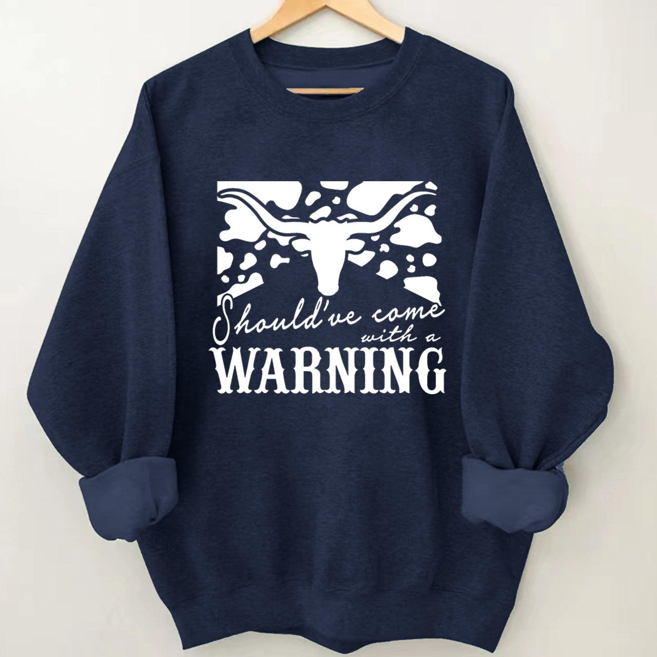 Cowboy Should have come with a Warning.jpg Sweatshirt