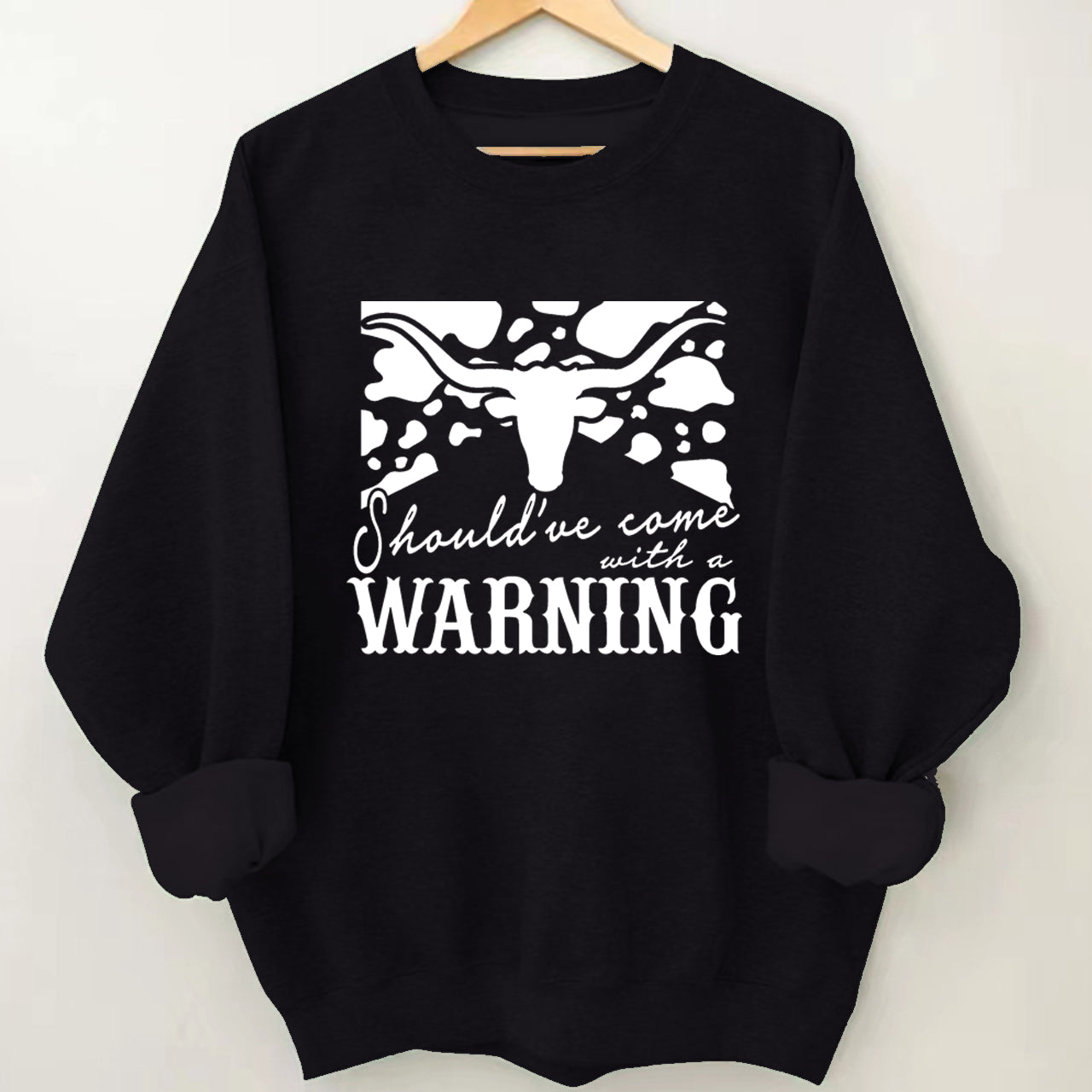 Cowboy Should have come with a Warning.jpg Sweatshirt