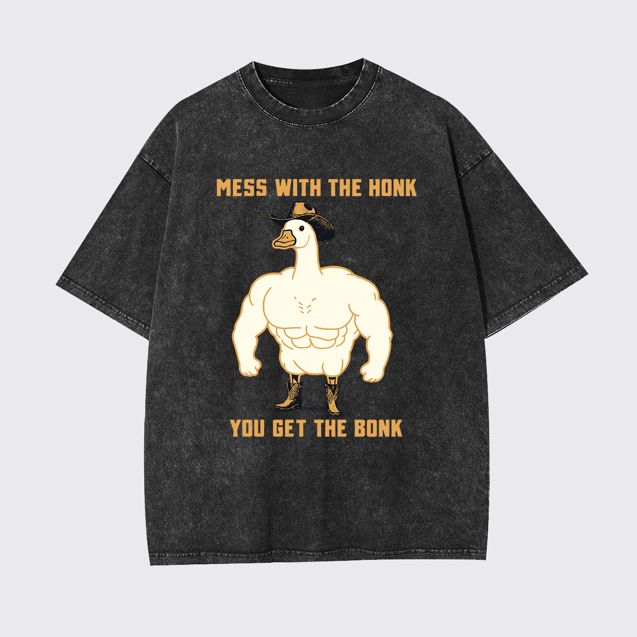 Mess With The Honk You Get The Bonk Garment-dye Tees