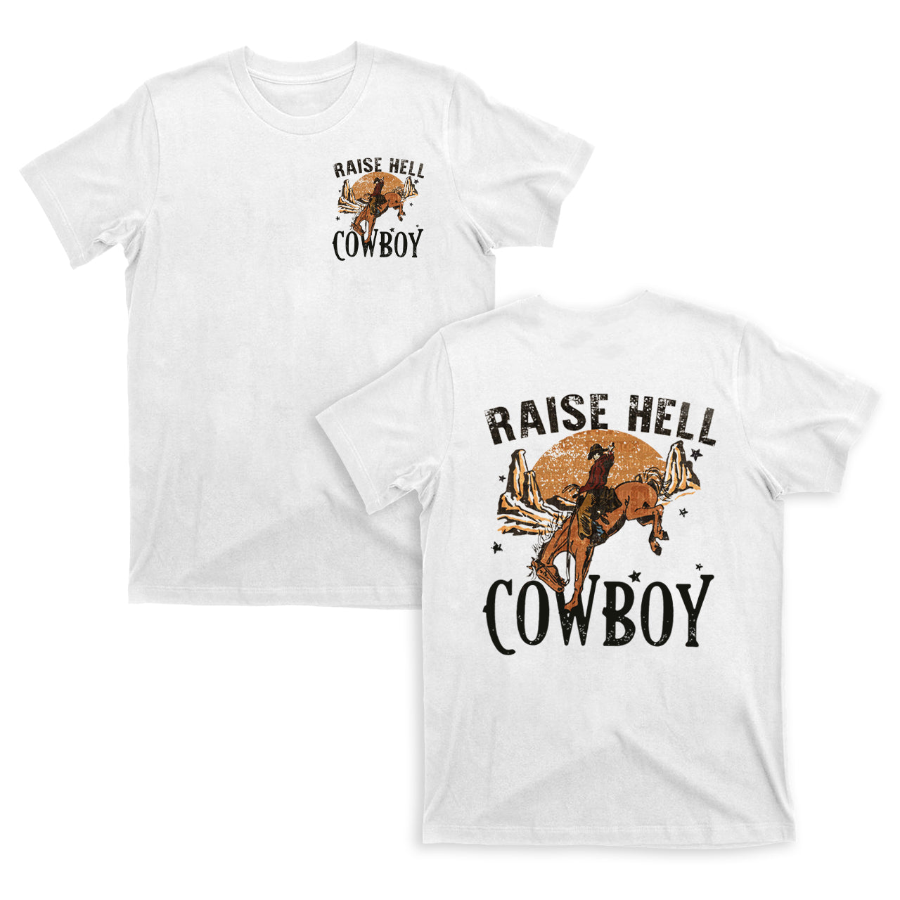 Raise Hell Keep It Cowboy Double sided printing T-shirts