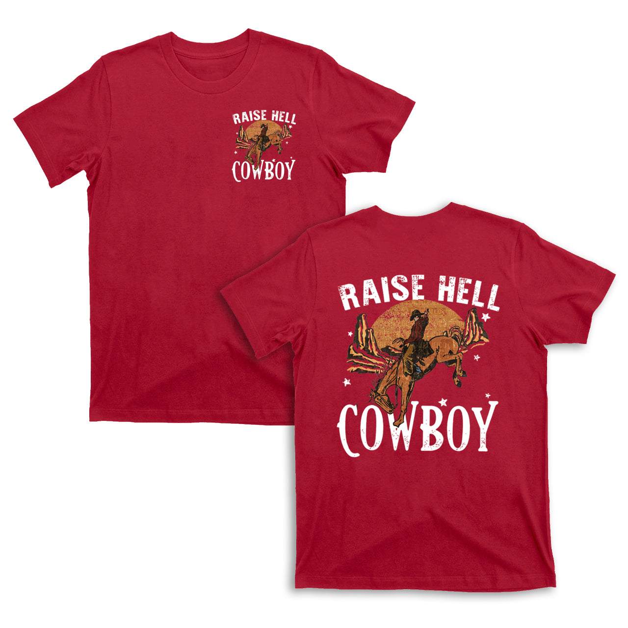 Raise Hell Keep It Cowboy Double sided printing T-shirts