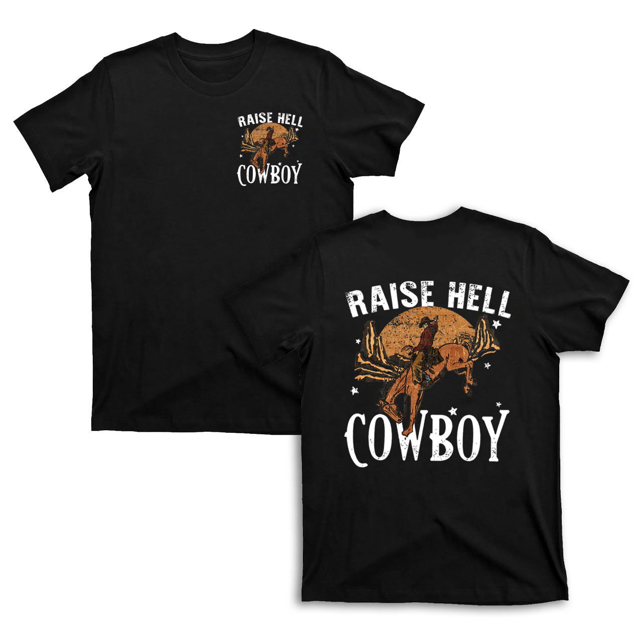 Raise Hell Keep It Cowboy Double sided printing T-shirts