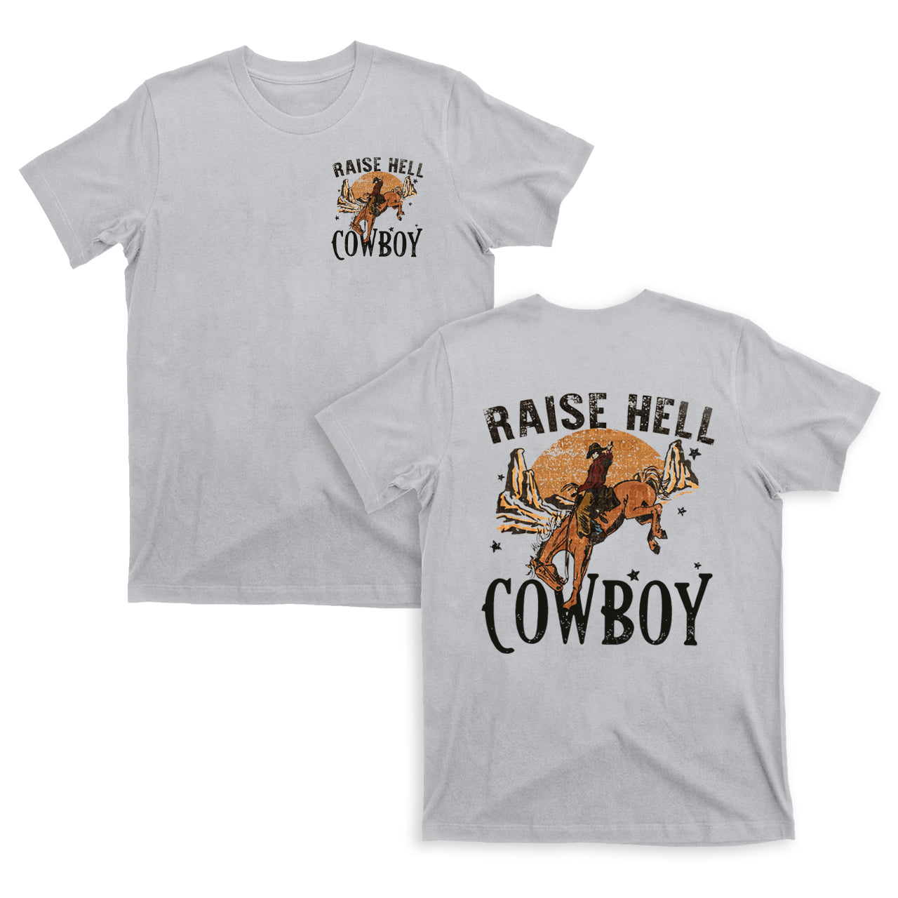 Raise Hell Keep It Cowboy Double sided printing T-shirts