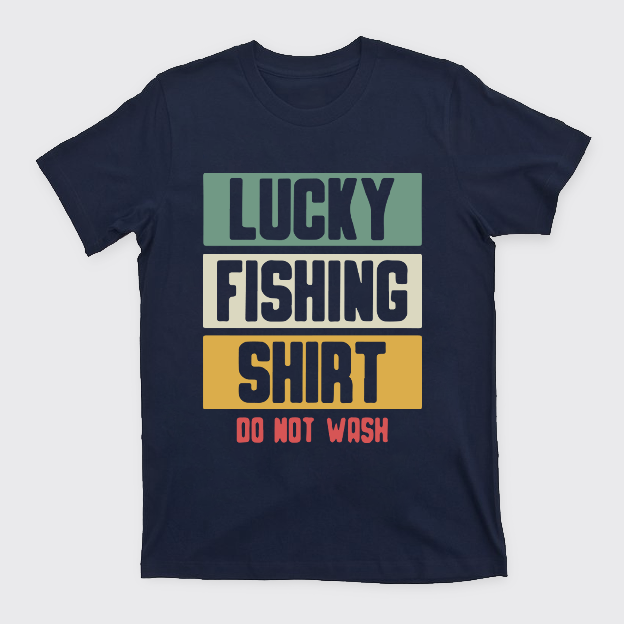 Lucky Fishing Shirt Do Not Wash T-Shirts