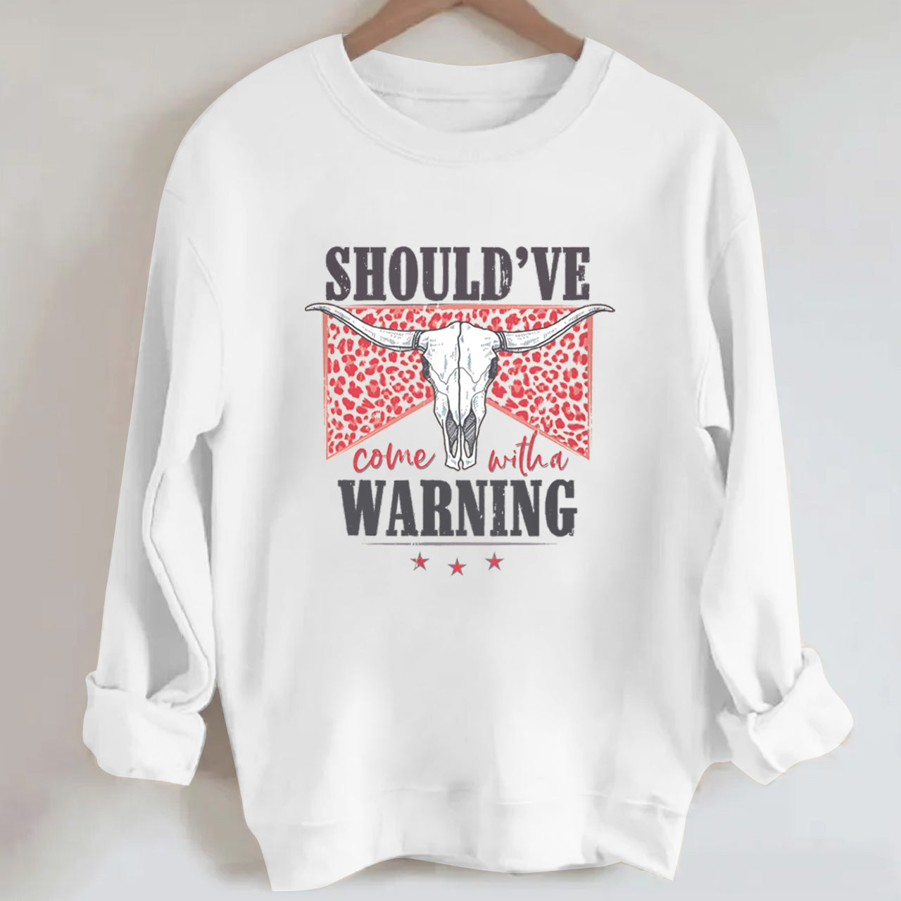 Cowboy should��ve warning Sweatshirt
