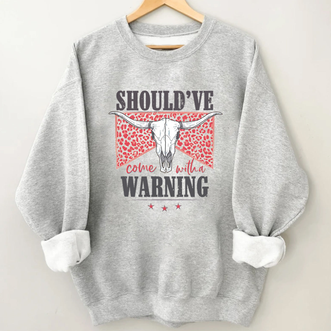 Cowboy should��ve warning Sweatshirt
