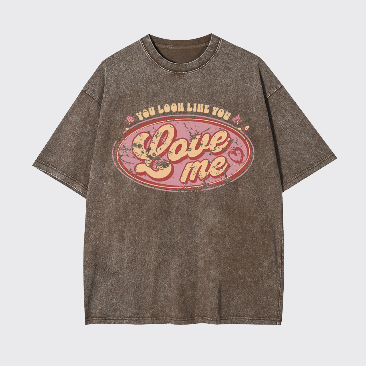 You Look Like You Love Me Garment-dye Tees