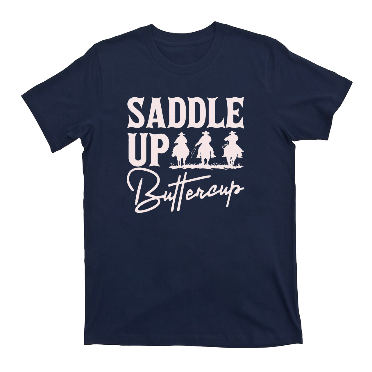 Saddle Up Buttercup Cowboy T-Shirts