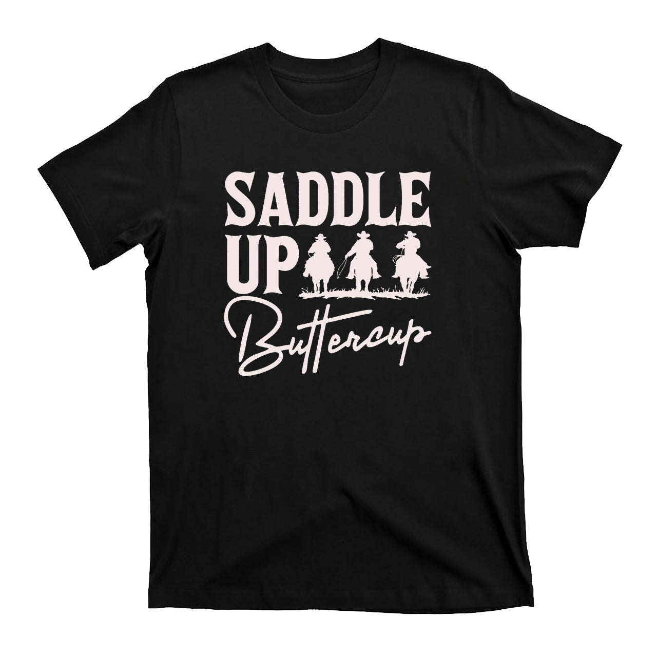 Saddle Up Buttercup Cowboy T-Shirts