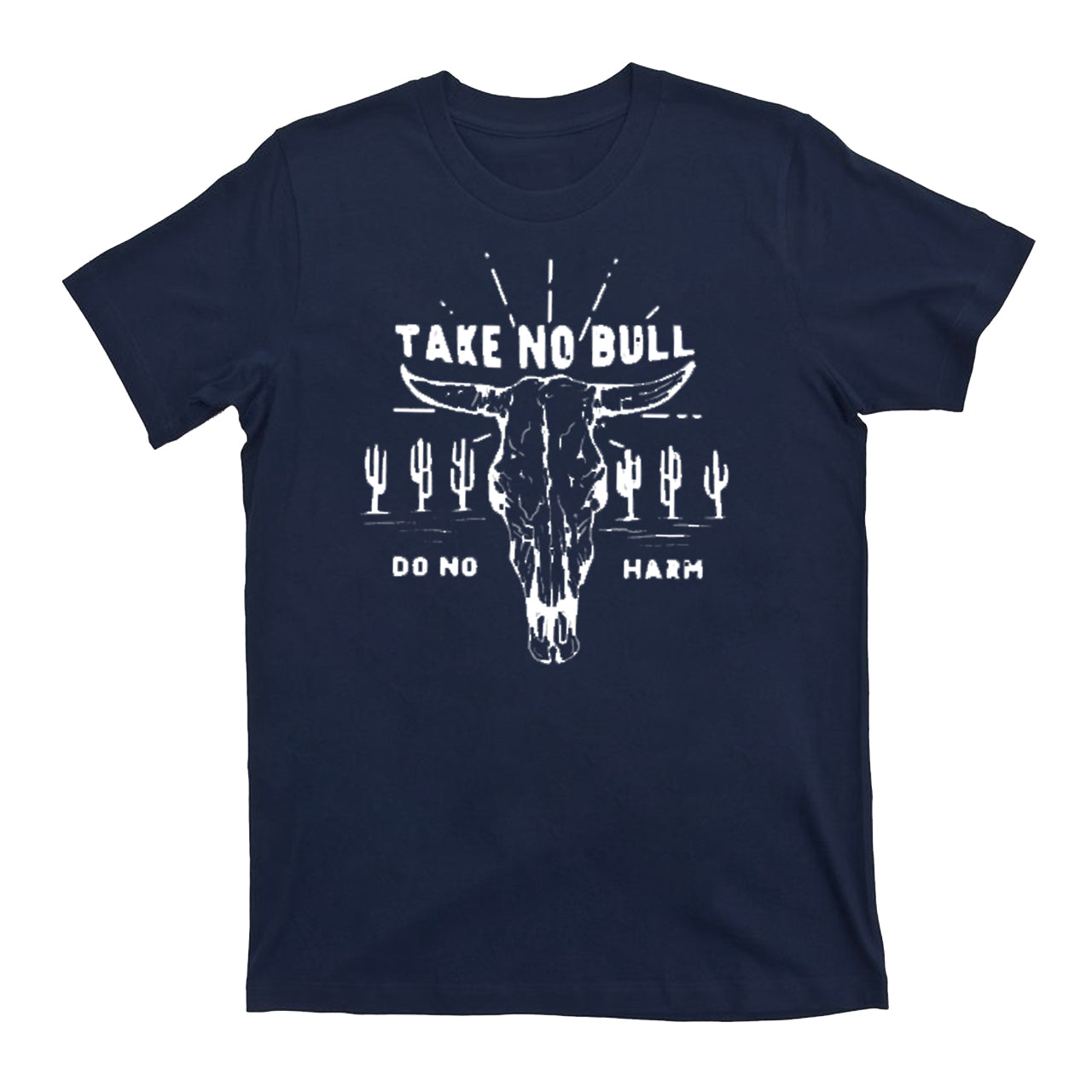 Take No Bull Do No Harm Cowboy T-Shirts