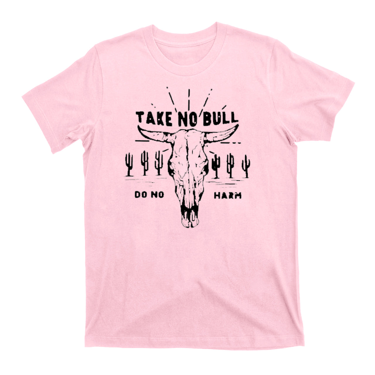 Take No Bull Do No Harm Cowboy T-Shirts