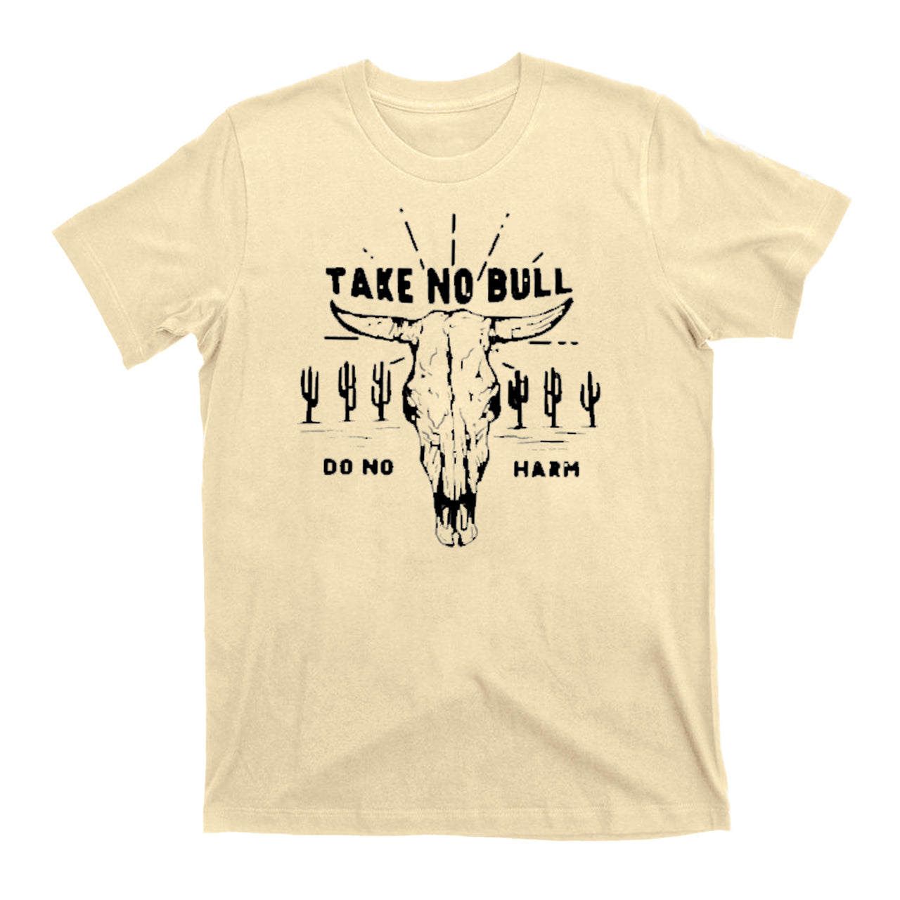 Take No Bull Do No Harm Cowboy T-Shirts