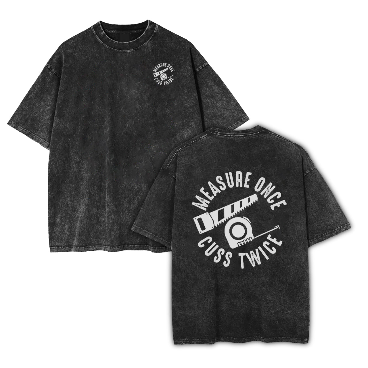 Measure Once Cuss Twice Garment-dye Tees