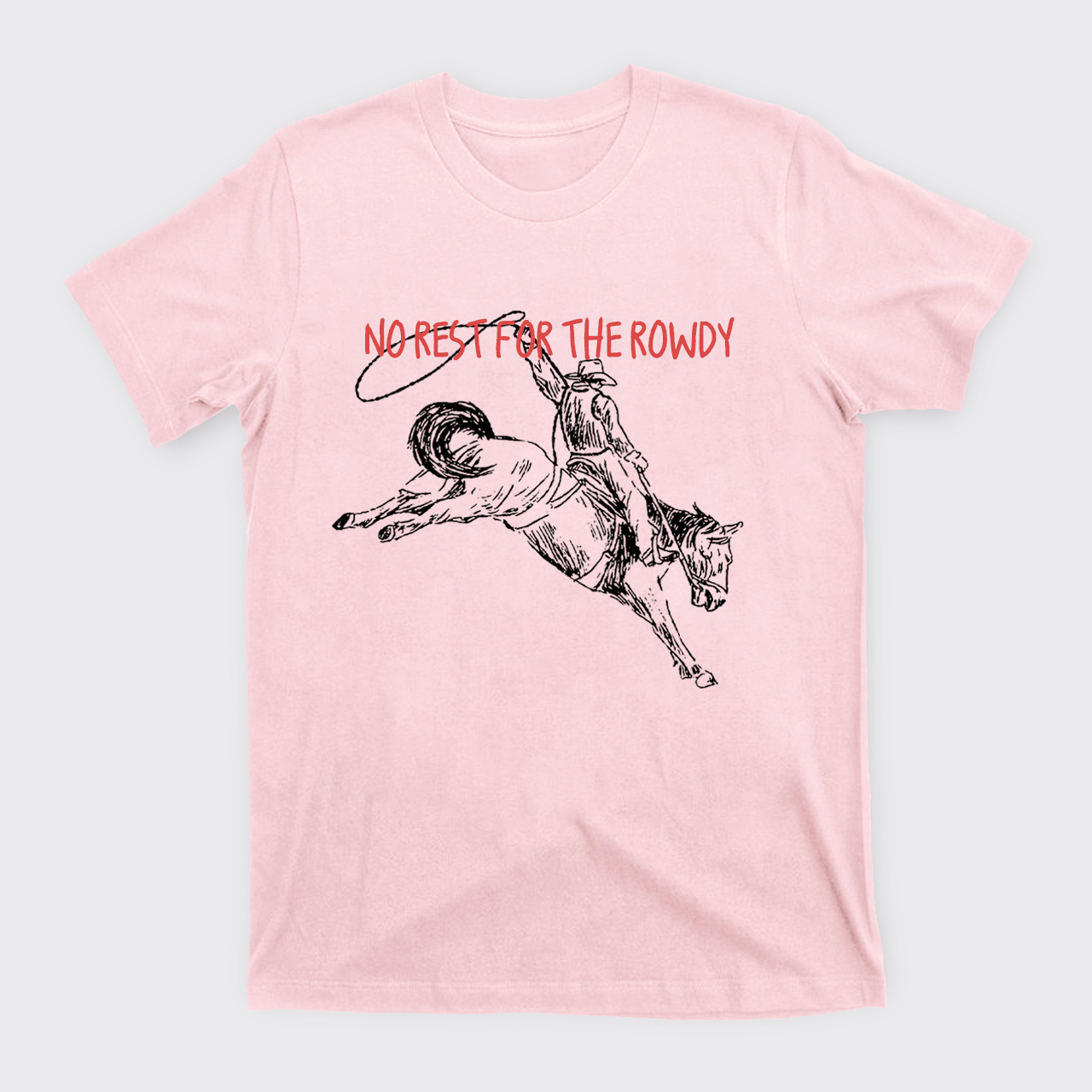 No Rest For The Rowdy T-Shirts