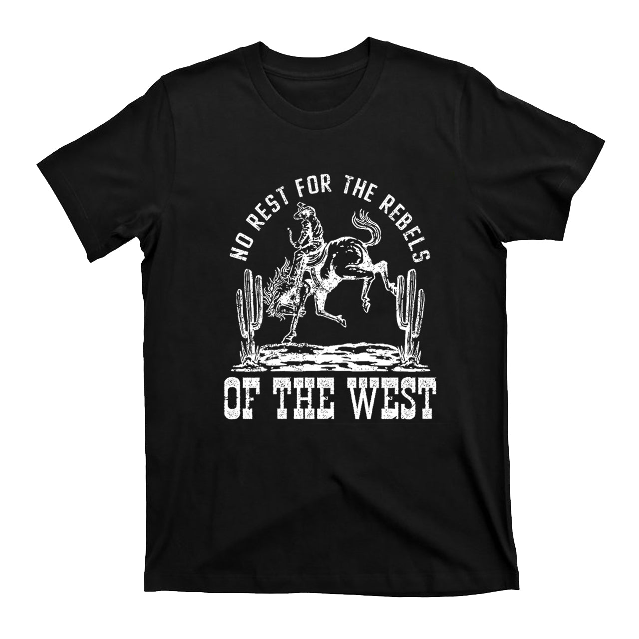 No Rest For The Rebels Of The West T-Shirts