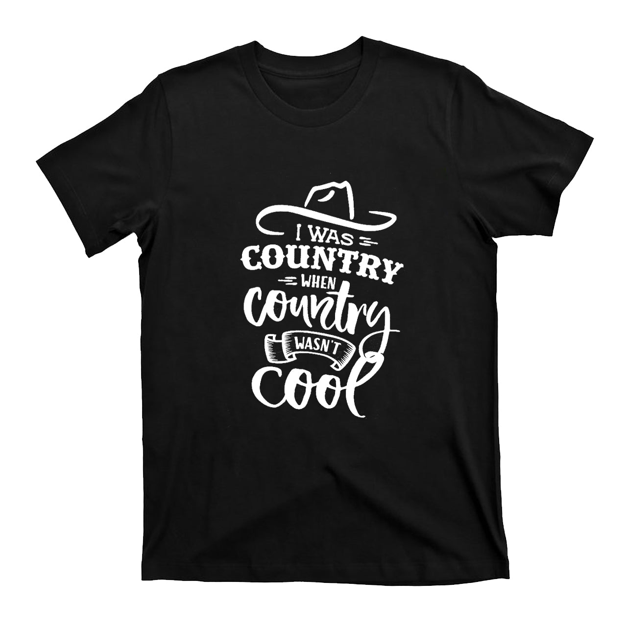 I Was Country When Country Wasn't Cool T-Shirts