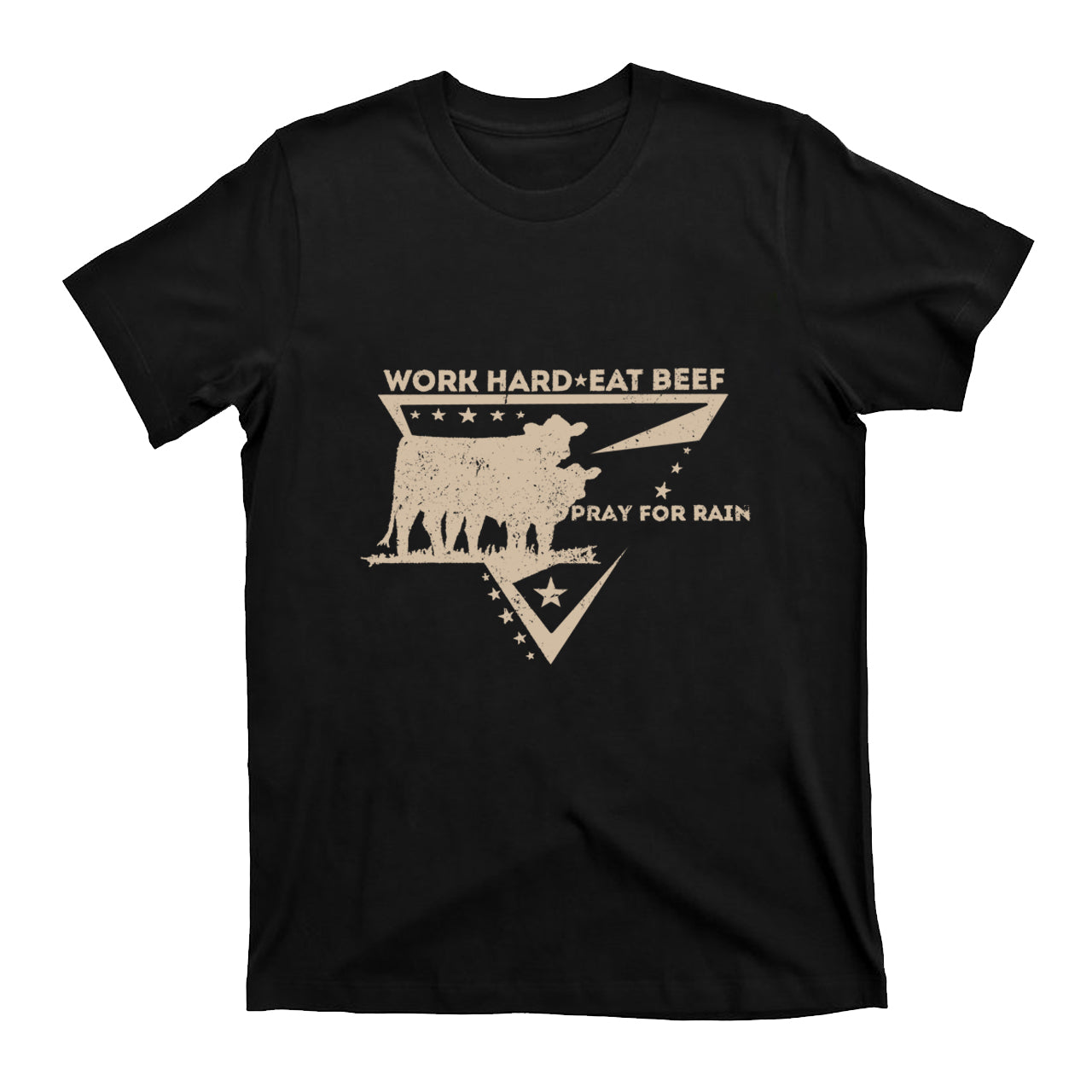 Work Hard Eat Beef Pray For Rain T-shirt