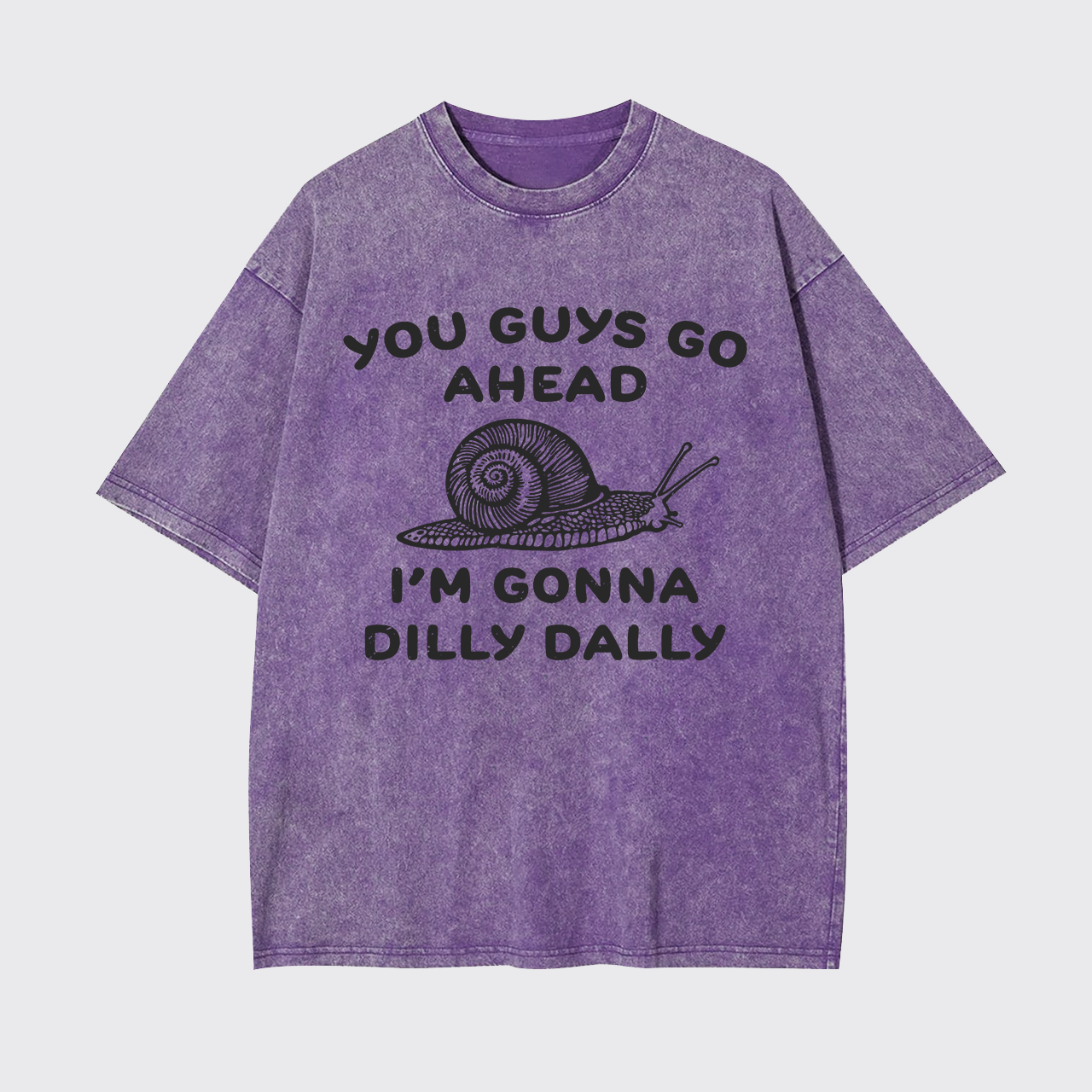 Go Ahead I Am Gonna Dilly Dally Garment-dye Tees