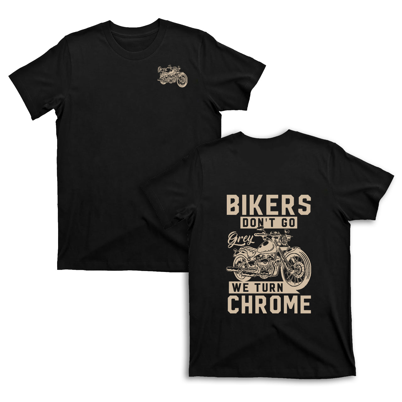 Bikers Don‘t Go We Turn Chrome Motorcycle T-shirt