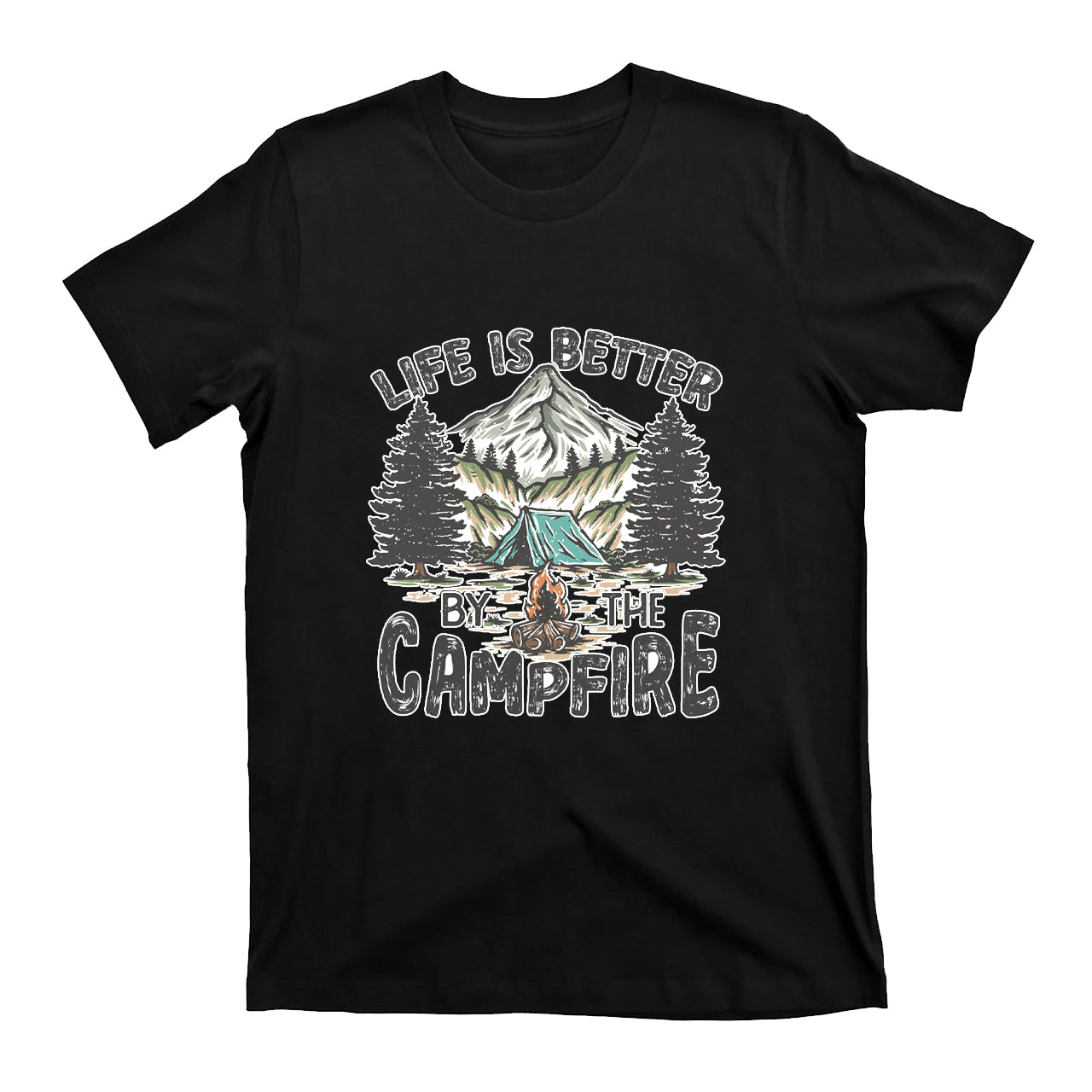 Life is Better By the Campfire T-Shirt
