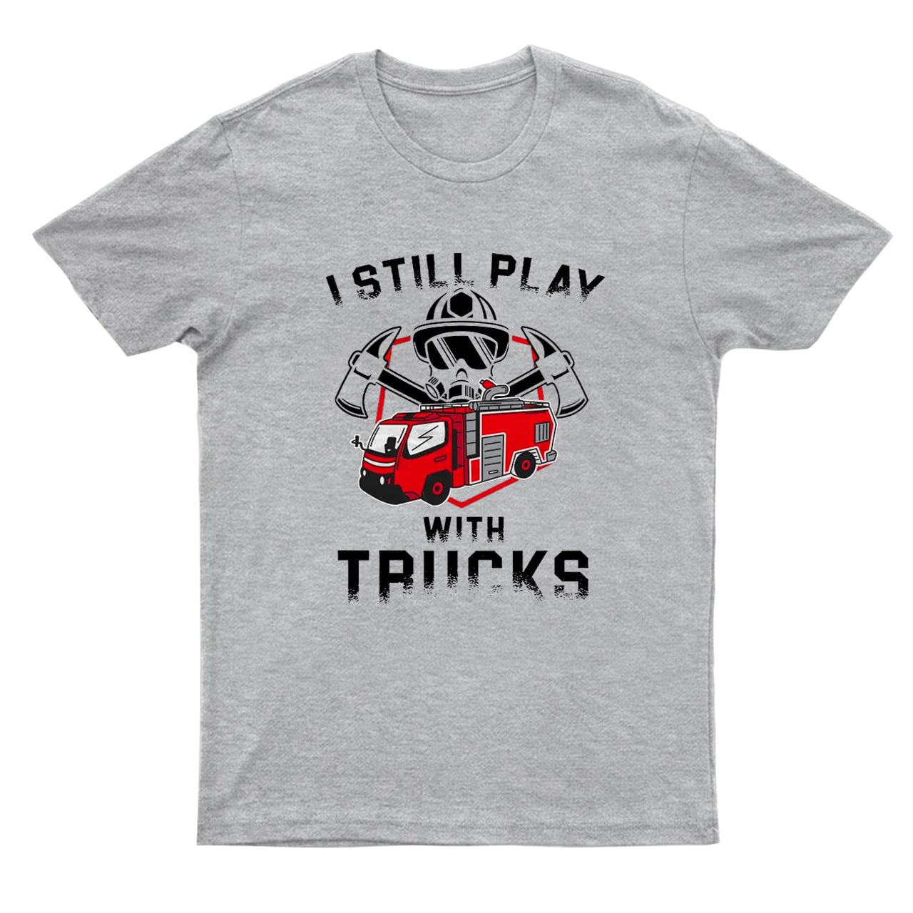 Funny Still Play With Fire Trucks T-shirt