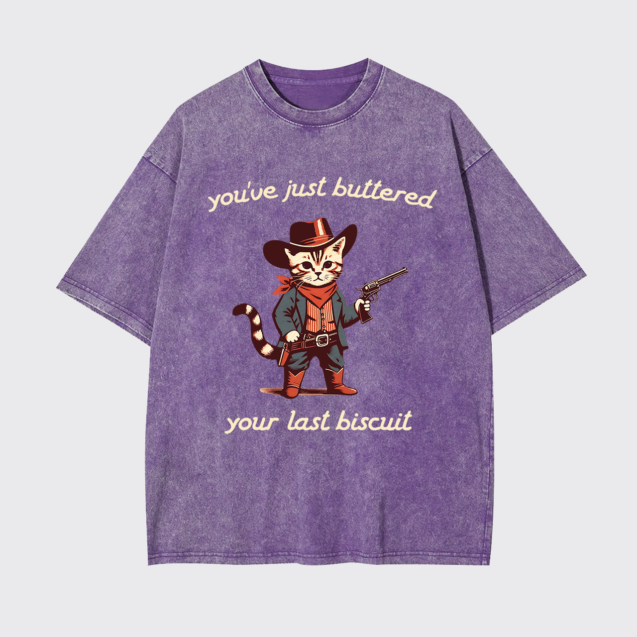 You've Just Buttered Your Last Biscuit Garment-dye Tees