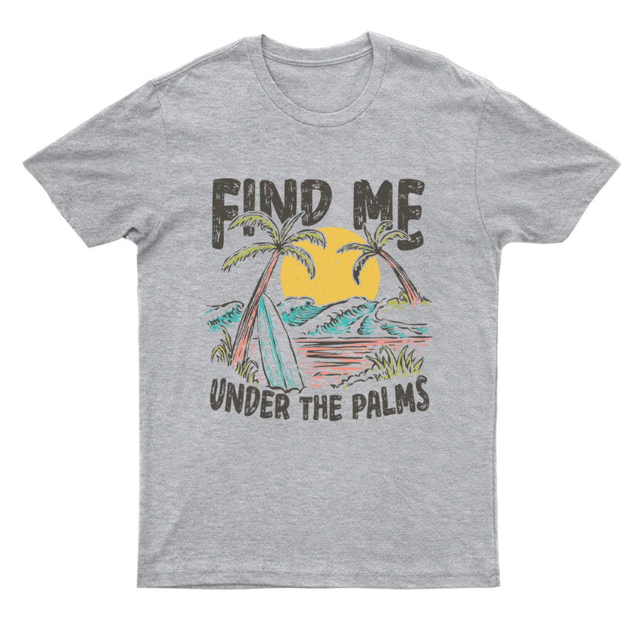 Find Me Under The Palms T-Shirts