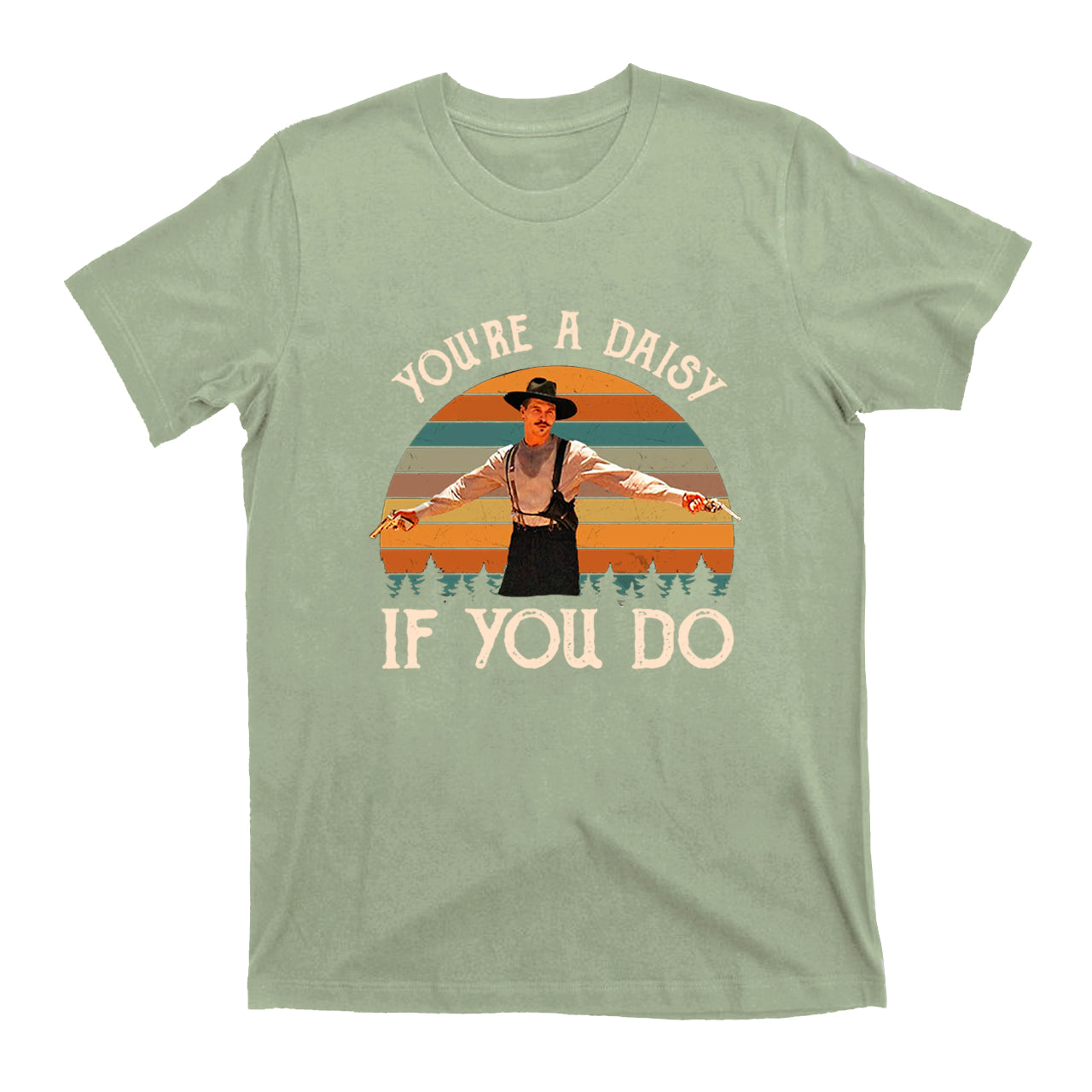 You're A Daisy If You Do T-Shirts