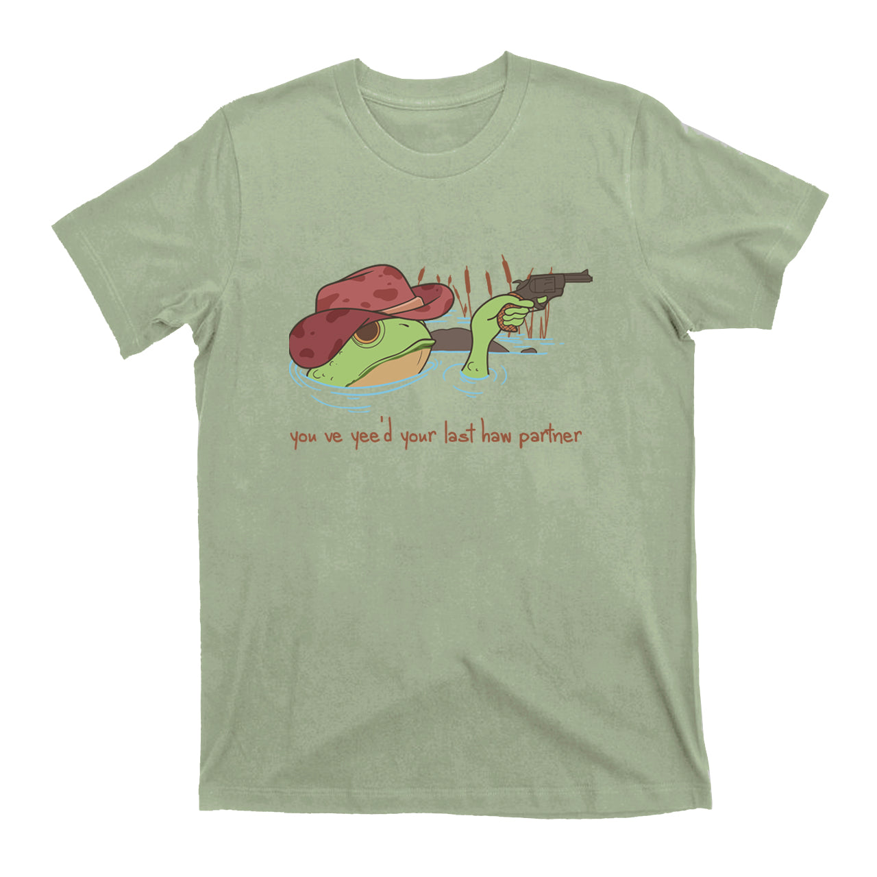 You Just Yee'd Your Last Haw T-Shirts