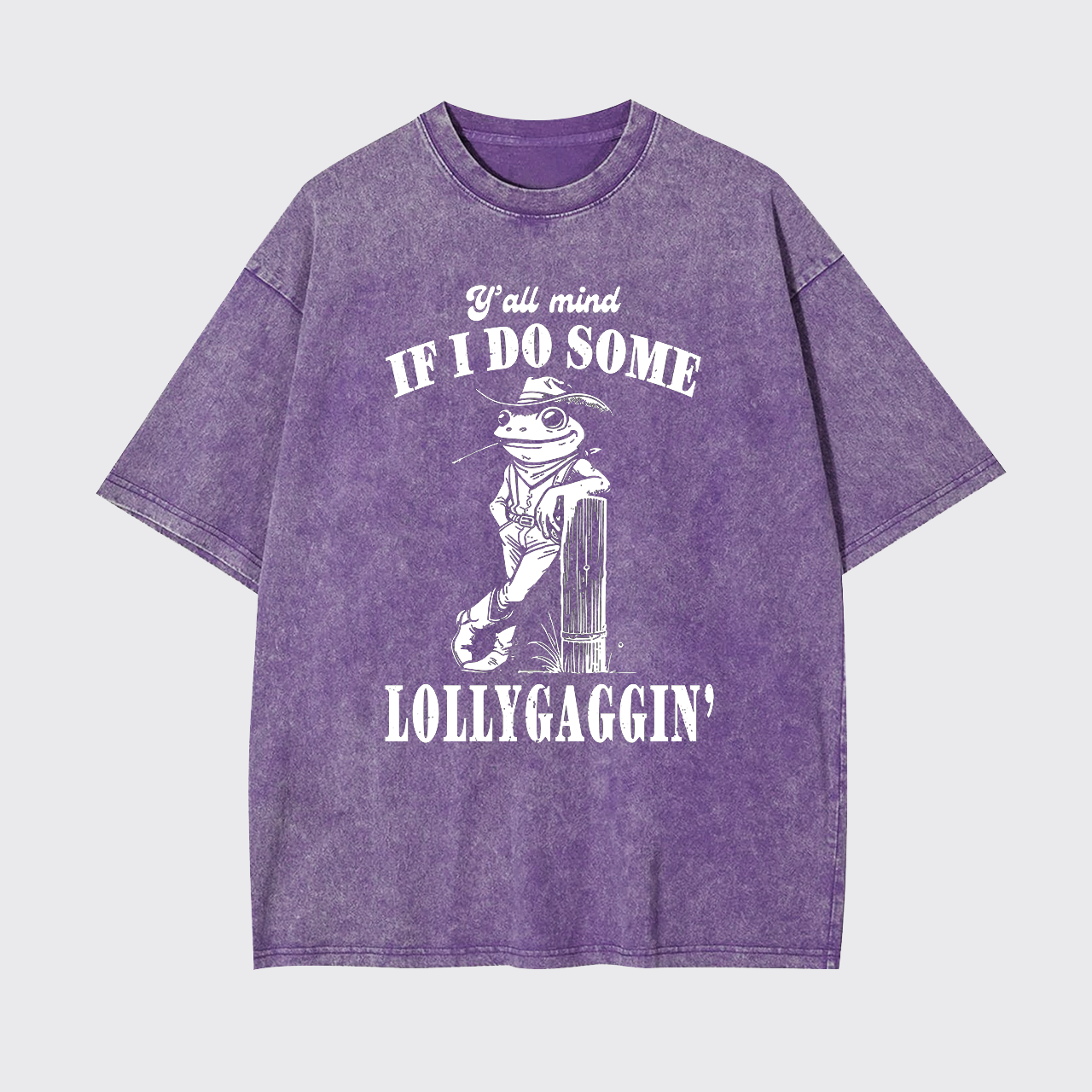Y'all Mind If I Do Some Lollygagging Garment-dye Tees