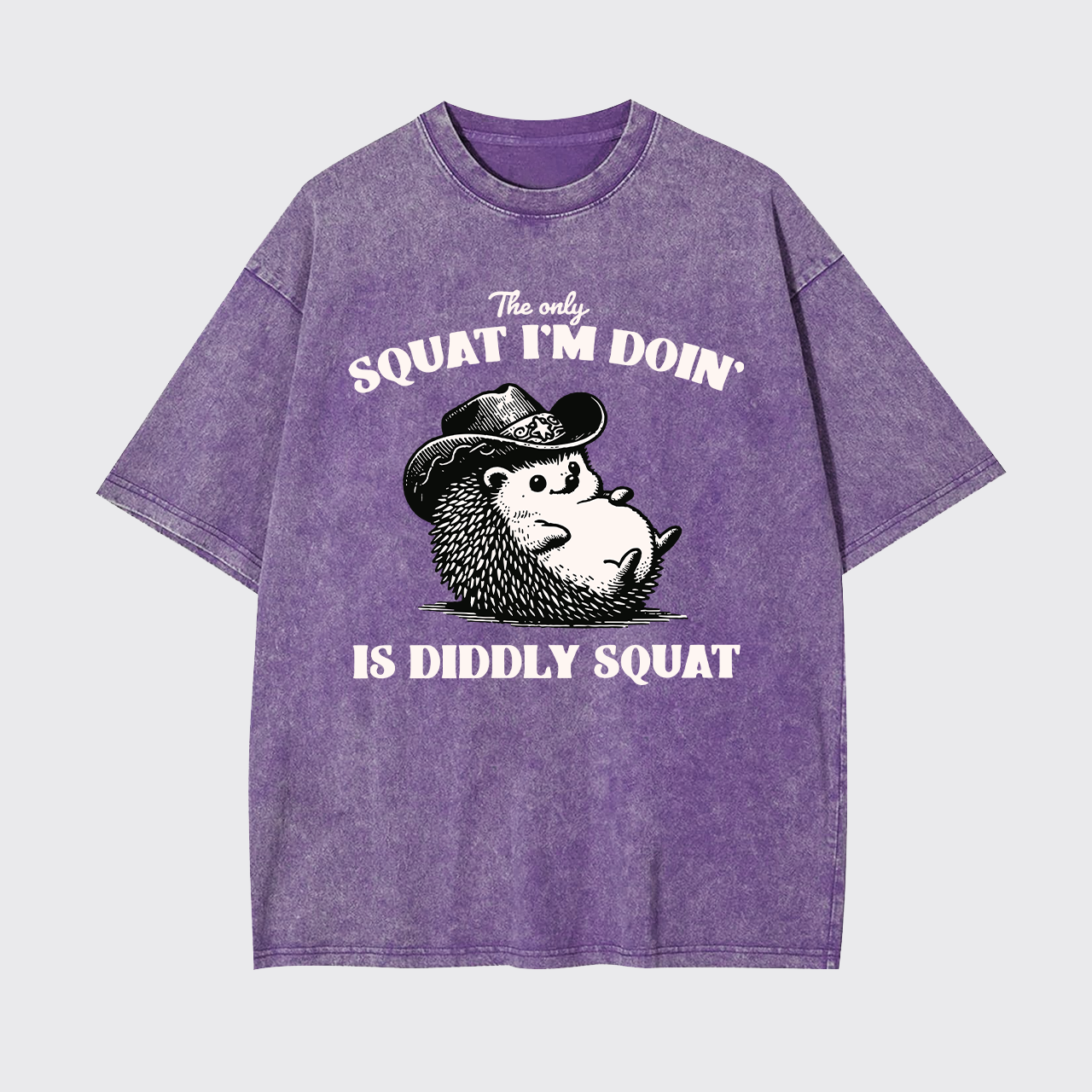 The Only Squat I'm Doing,Is Diddly Squat Garment-dye Tees