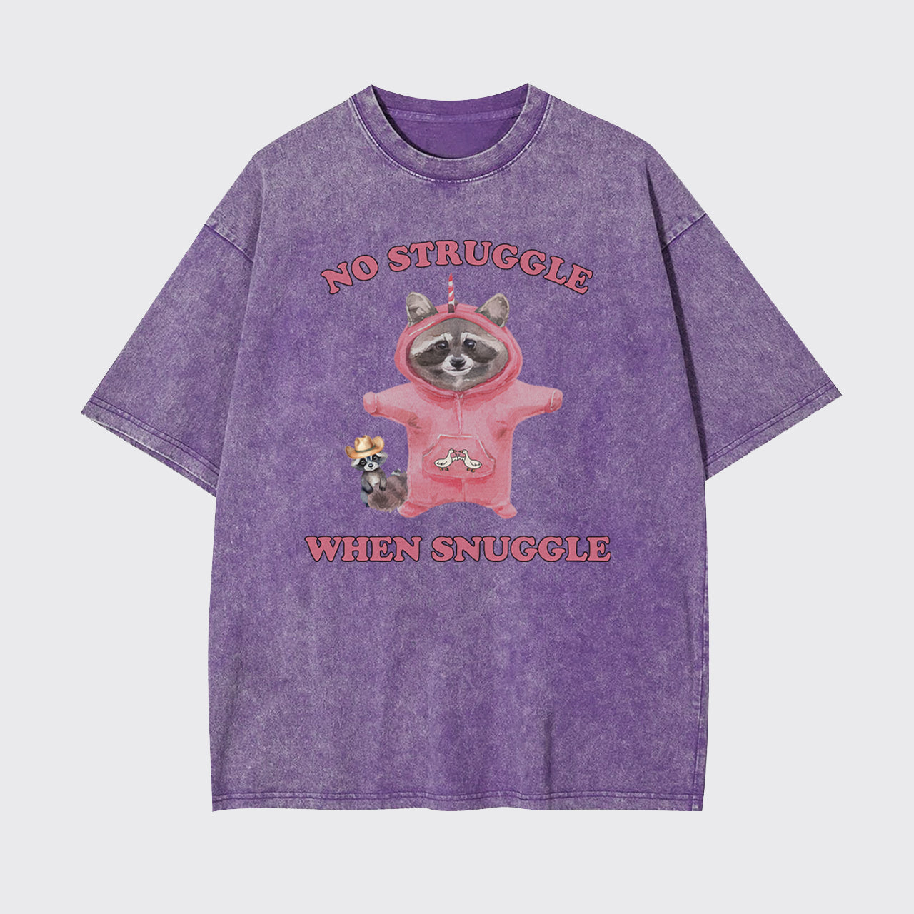 No Struggle When Snuggle Garment-dye Tees