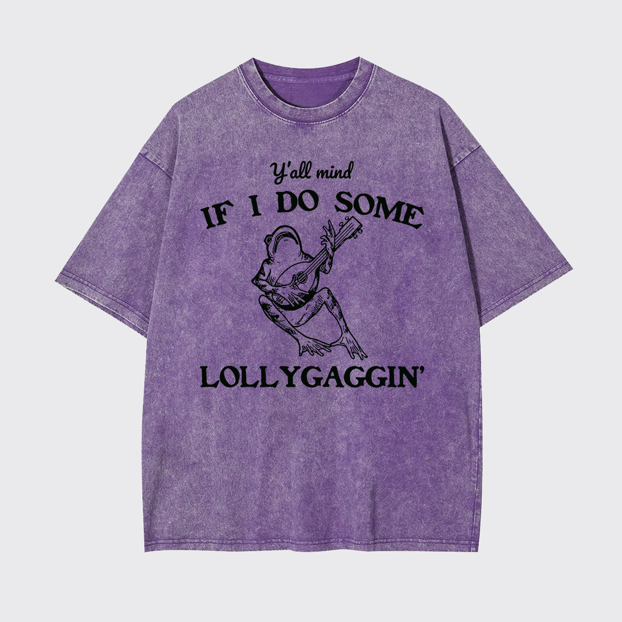 Y'all Mind If I Do Some Lollygagging Garment-dye Tees
