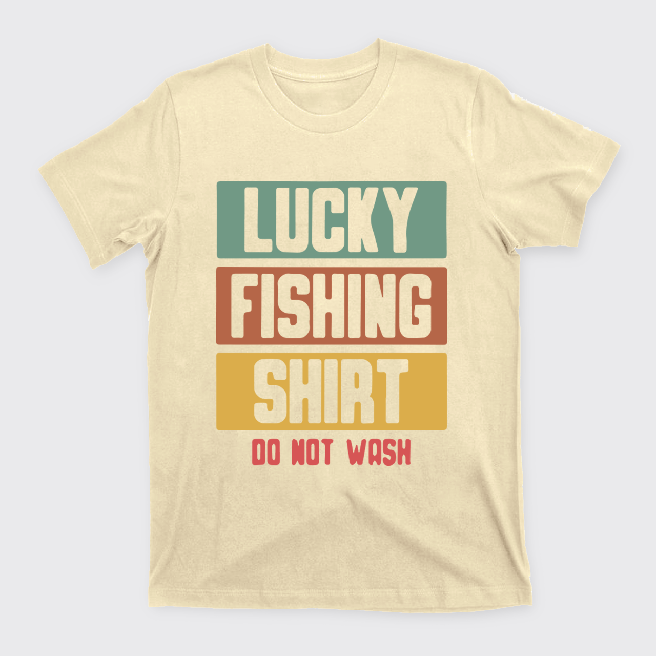 Lucky Fishing Shirt Do Not Wash T-Shirts