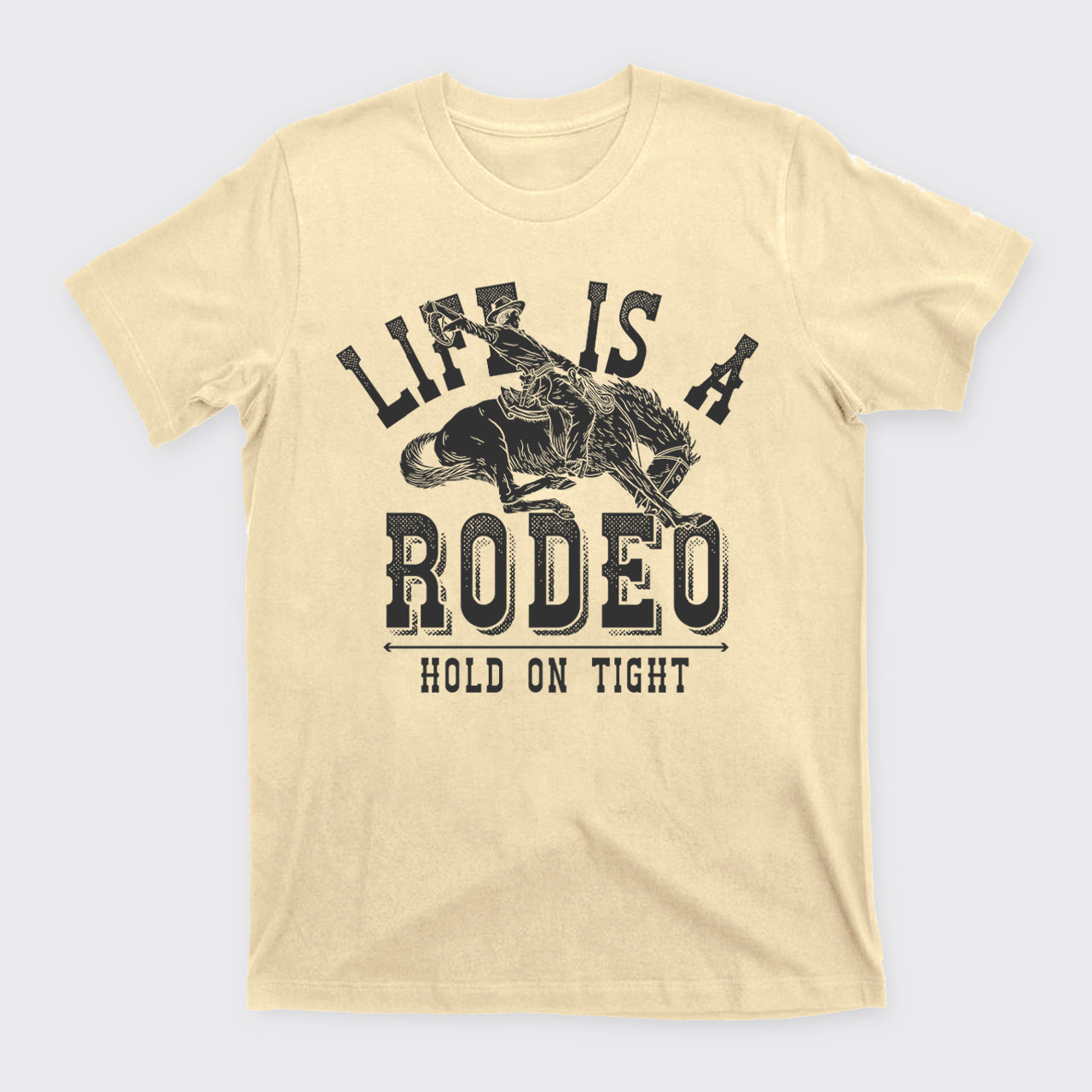 Life Is A Rodeo Hold On Tight T-Shirts