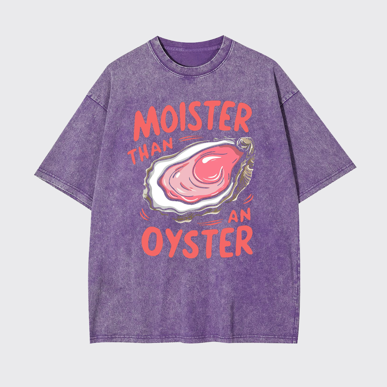 Retro Funny Moister Than An Oyster Garment-dye Tees