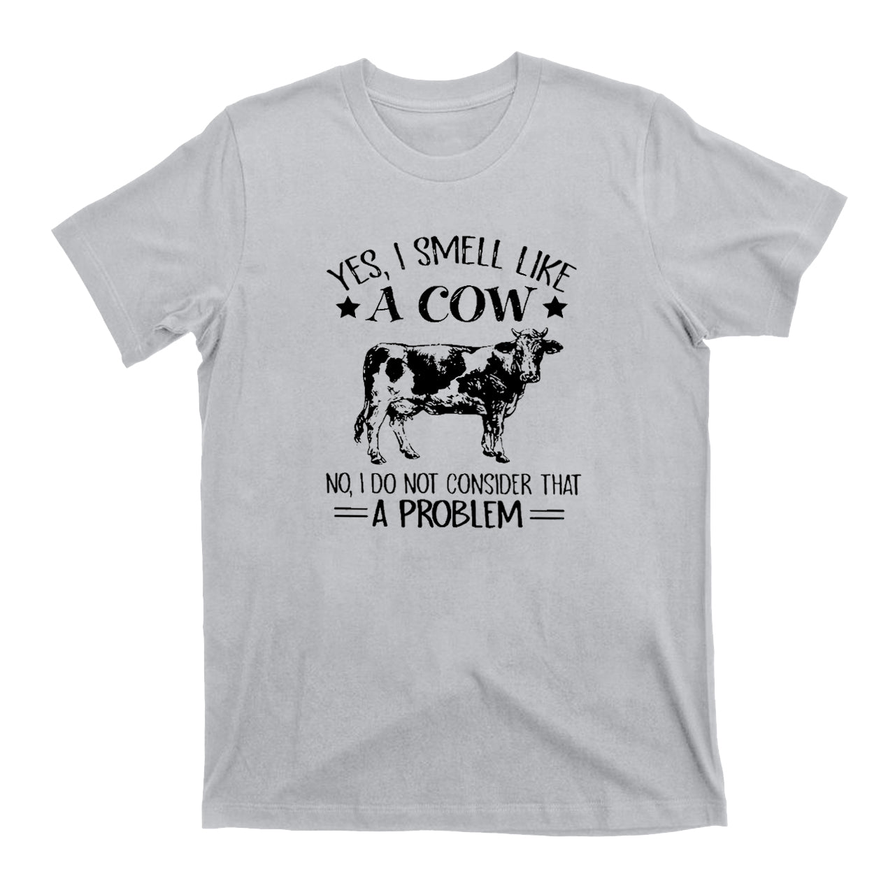 Yes ！！I Smell Like A Cow T-Shirts