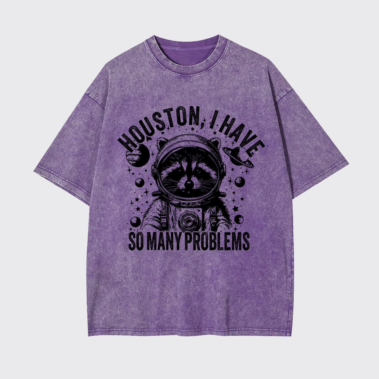 Houston,I Have So Many Problems Garment-dye Tees