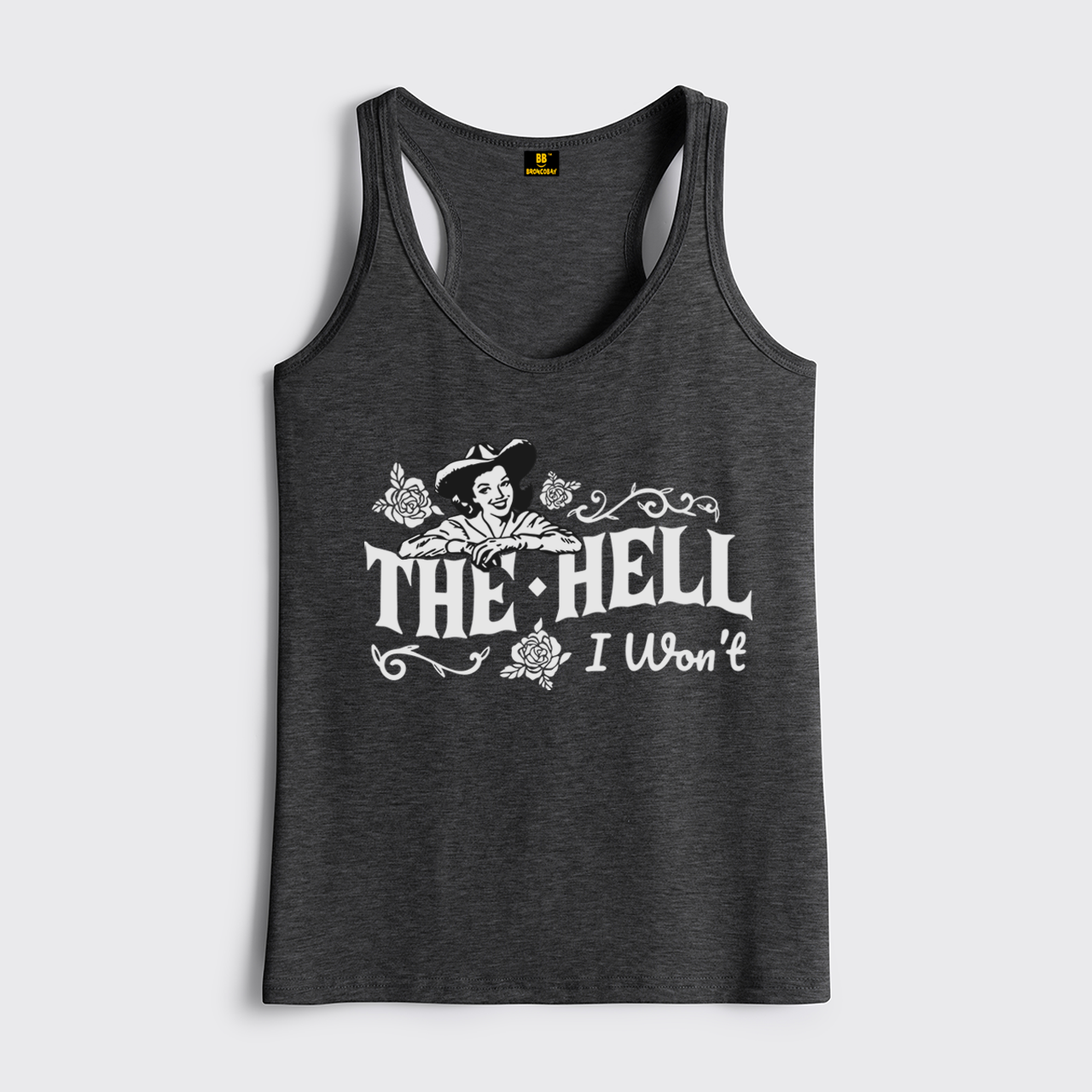 The Hell I Won't Cowgirl Classic Tanks