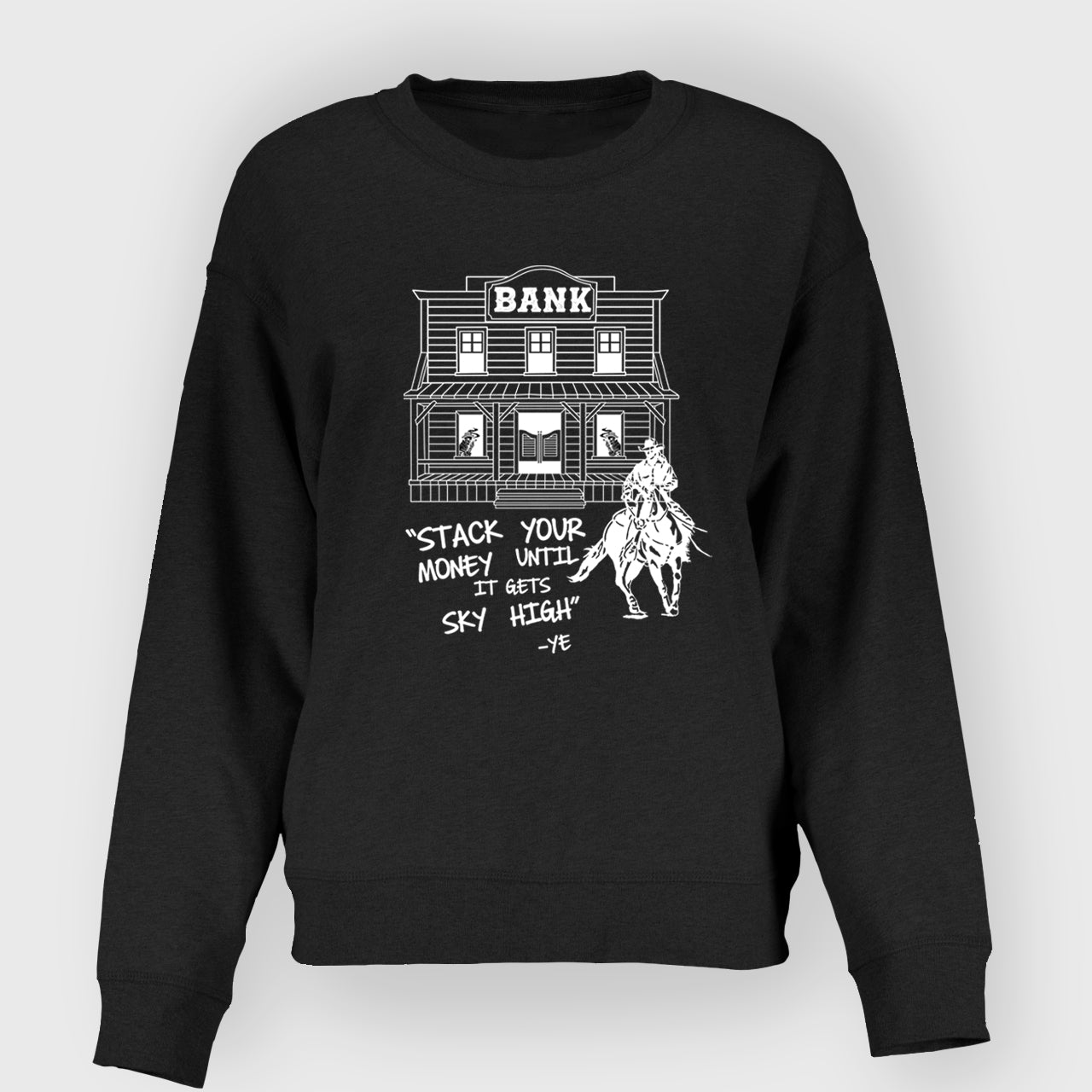 Stack Your Money Until It Gets Sky High  Sweatshirt