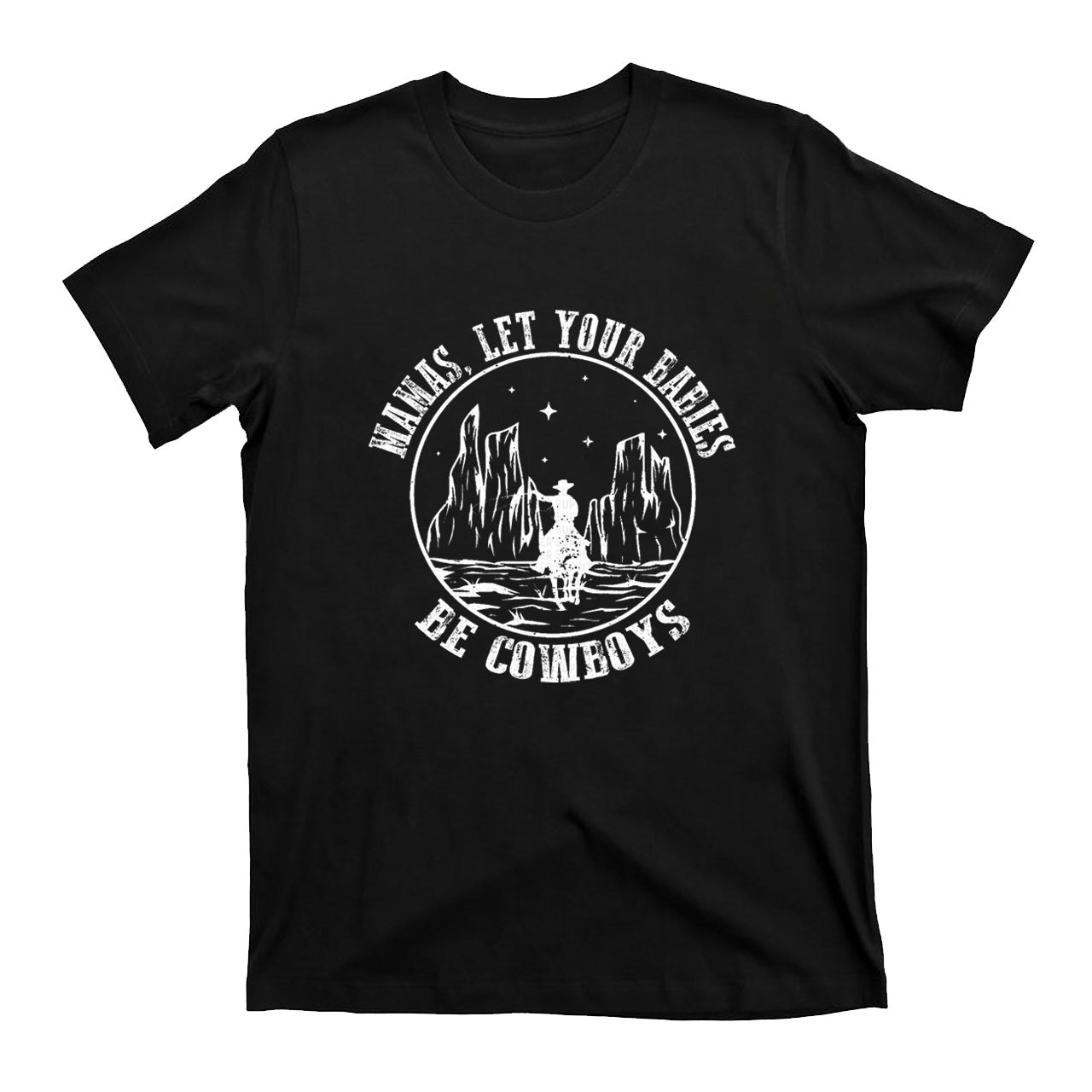 Mamas，Let Your Babies Be Cowboys T-Shirts
