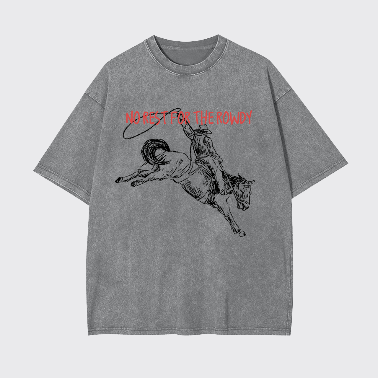 No Rest For The Rowdy Garment-dye Tees