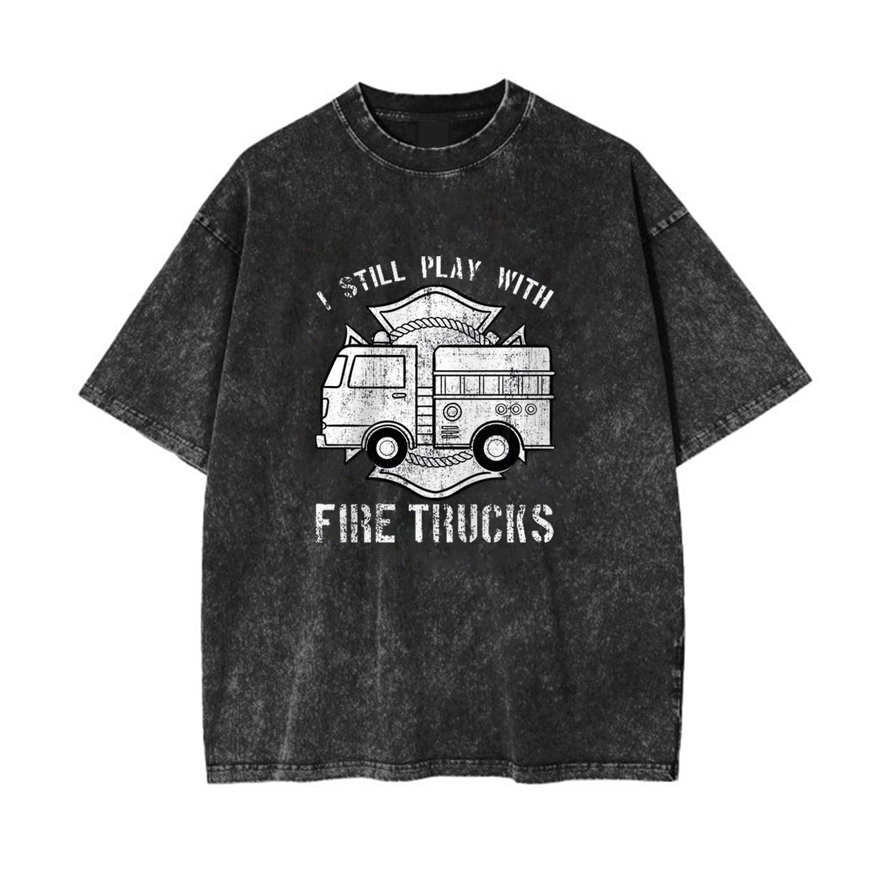 I Still Play With Fire Trucks Garment-dye Tees
