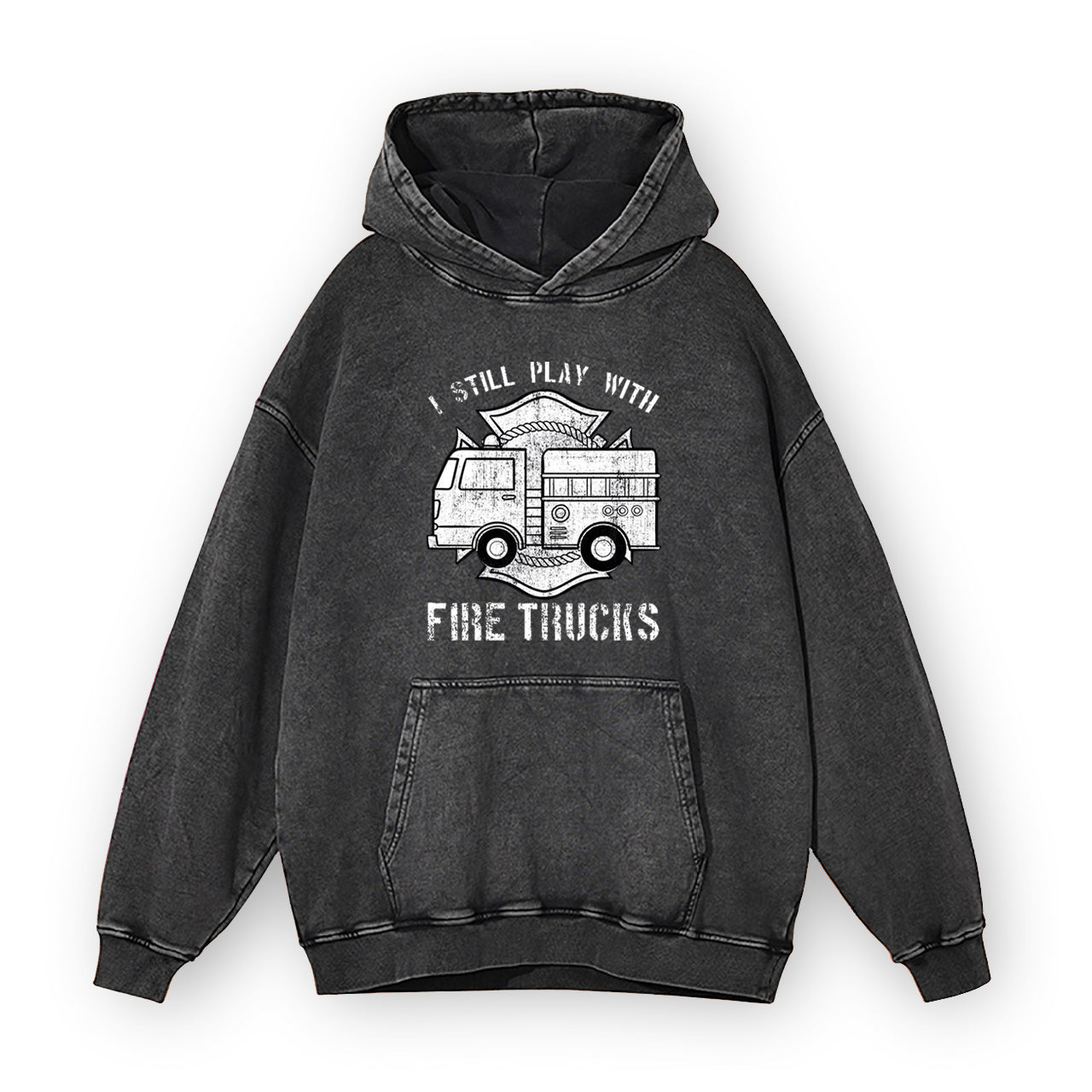 I Still Play With Fire Trucks Garment-Dye Hoodies