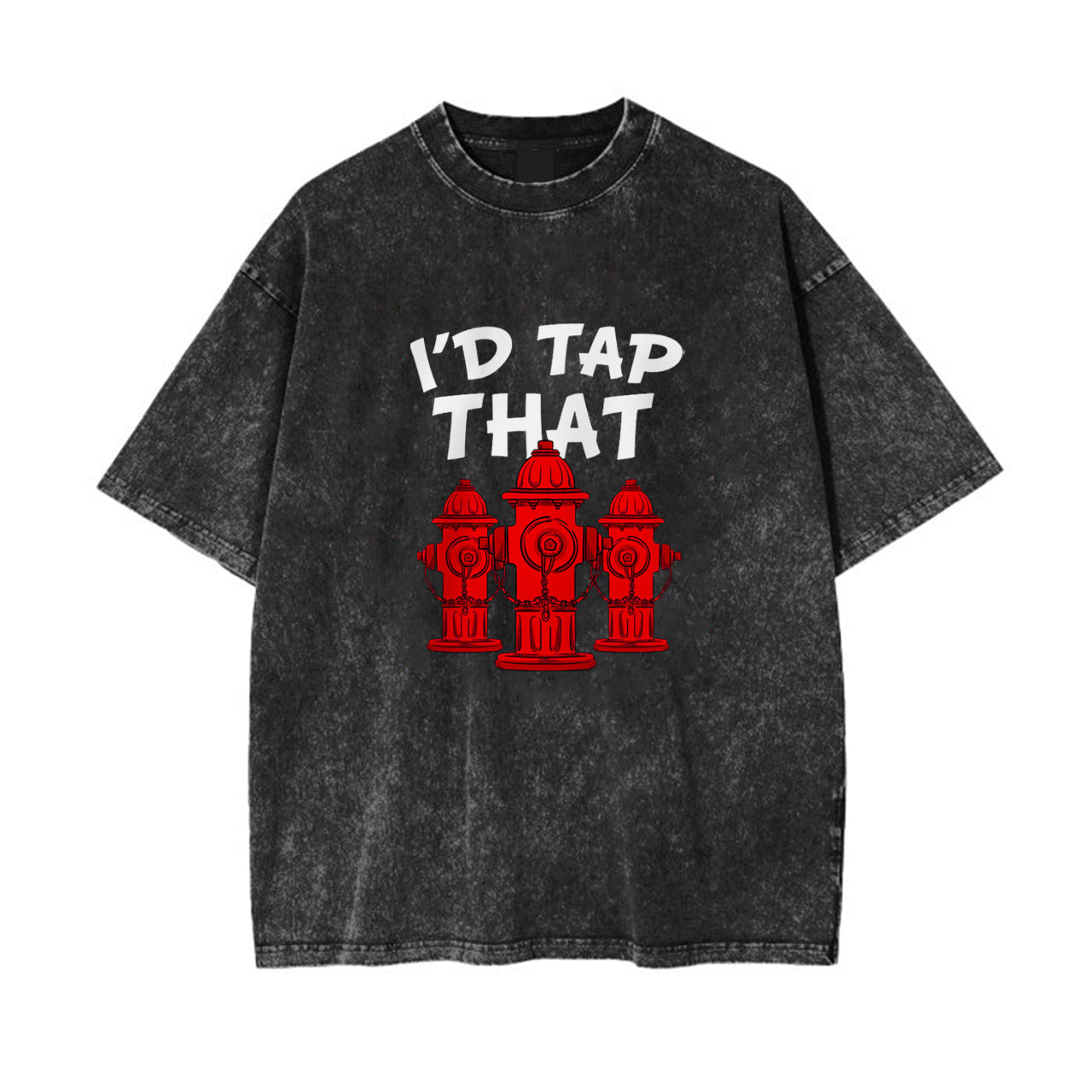 I'd Tap That Firefighte Garment-dye Tees